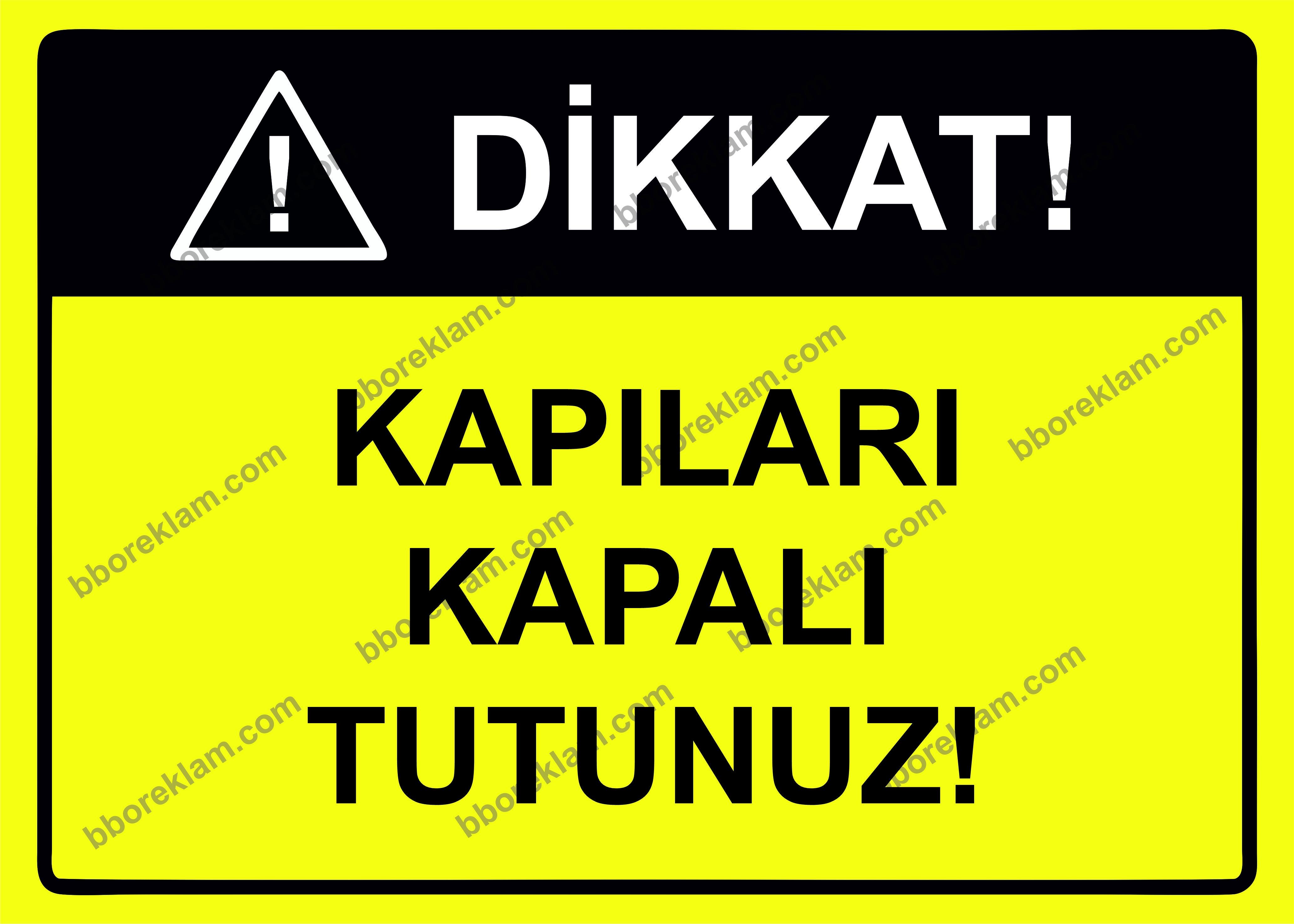 Dikkat Kapıları Kapalı Tutunuz Uyarı Levhası