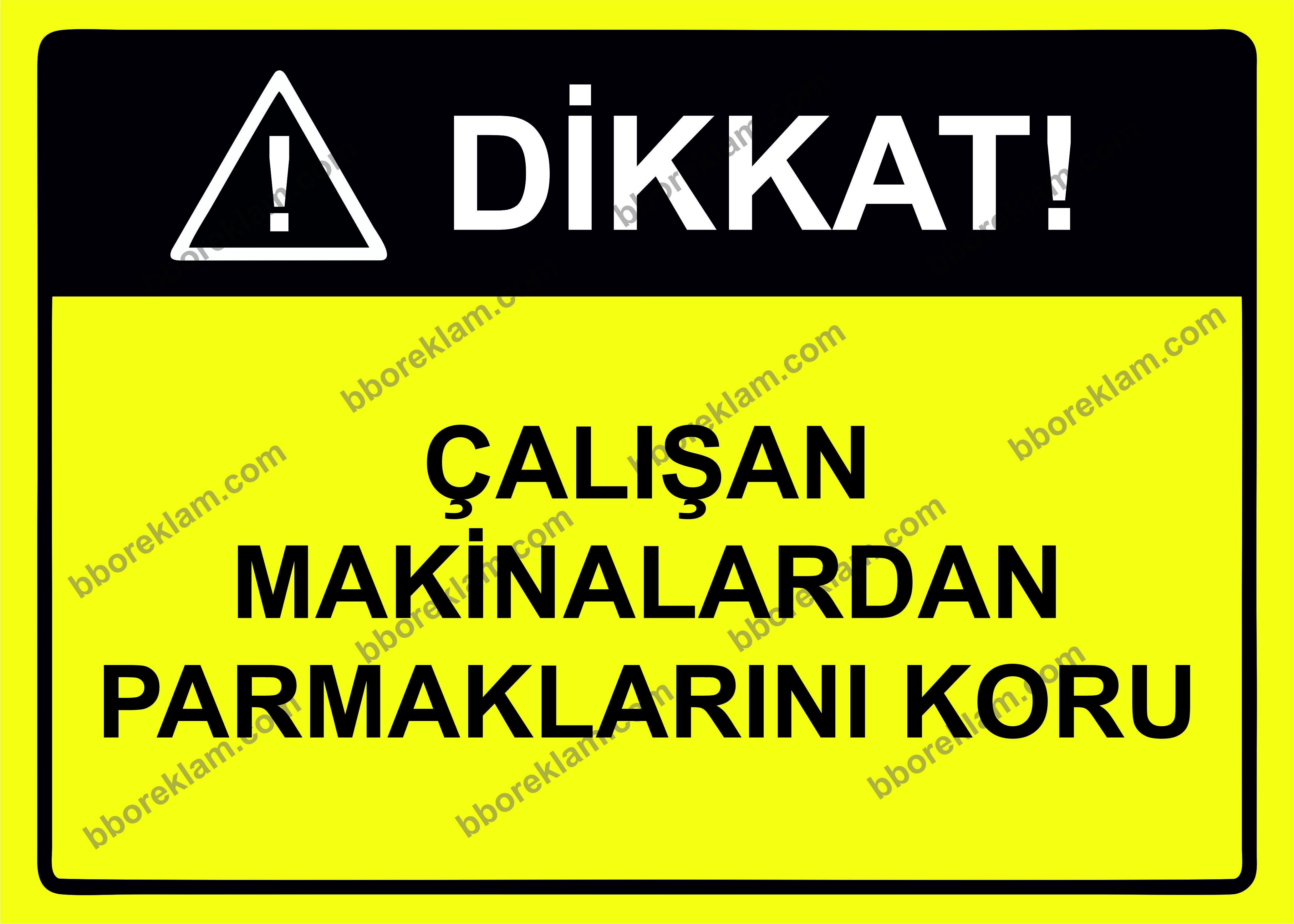 Dikkat Çalışan Makinalardan Parmaklarını Koru Uyarı Levhası