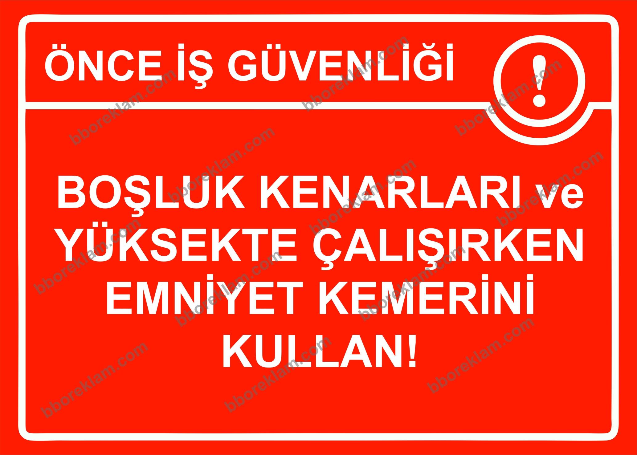 Önce İş Güvenliği Boşluk Kenarları ve Yüksekte Çalışırken Emniyet Kemerini Kullan! Uyarı Levhası