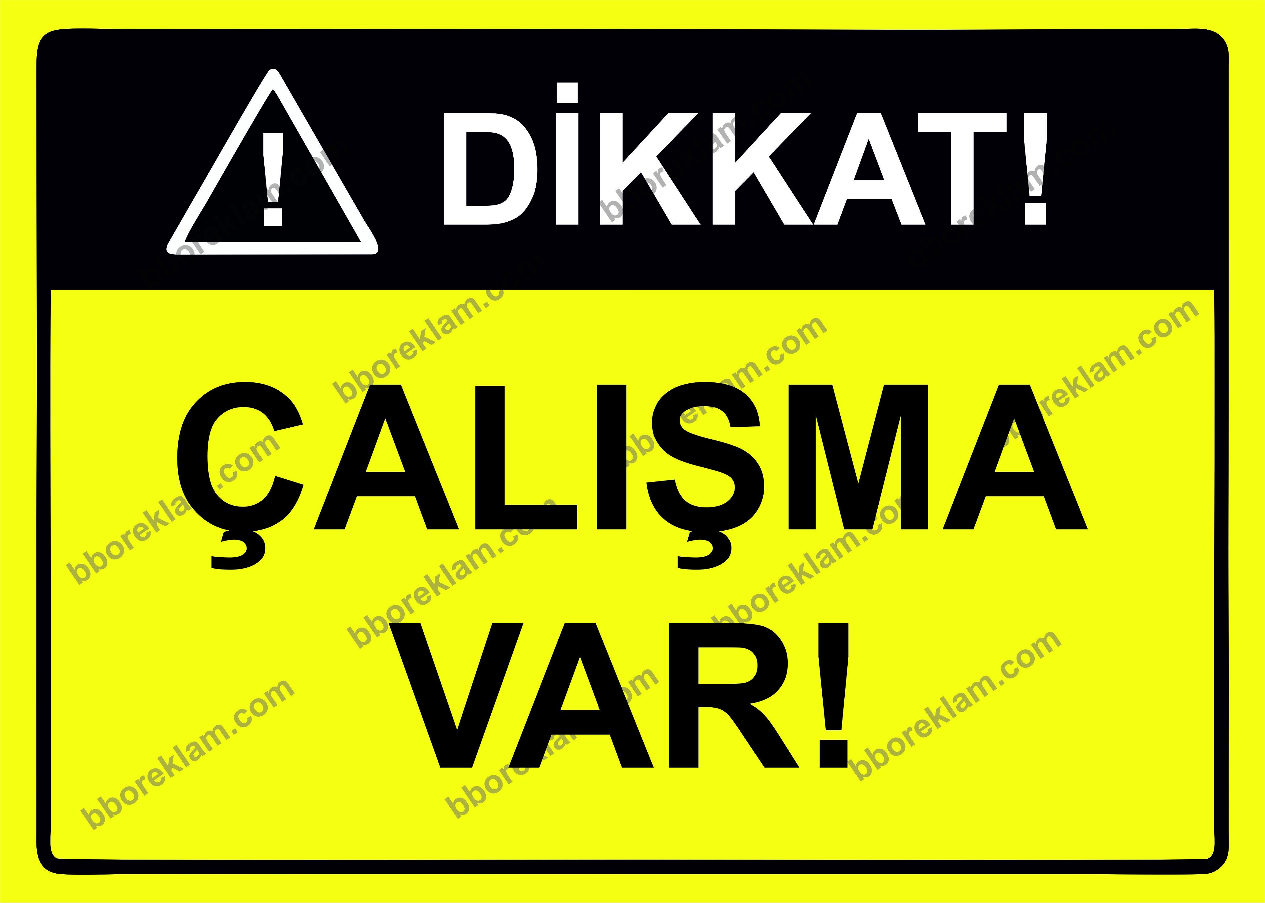 Dikkat! Çalışma Var Uyarı Levhası