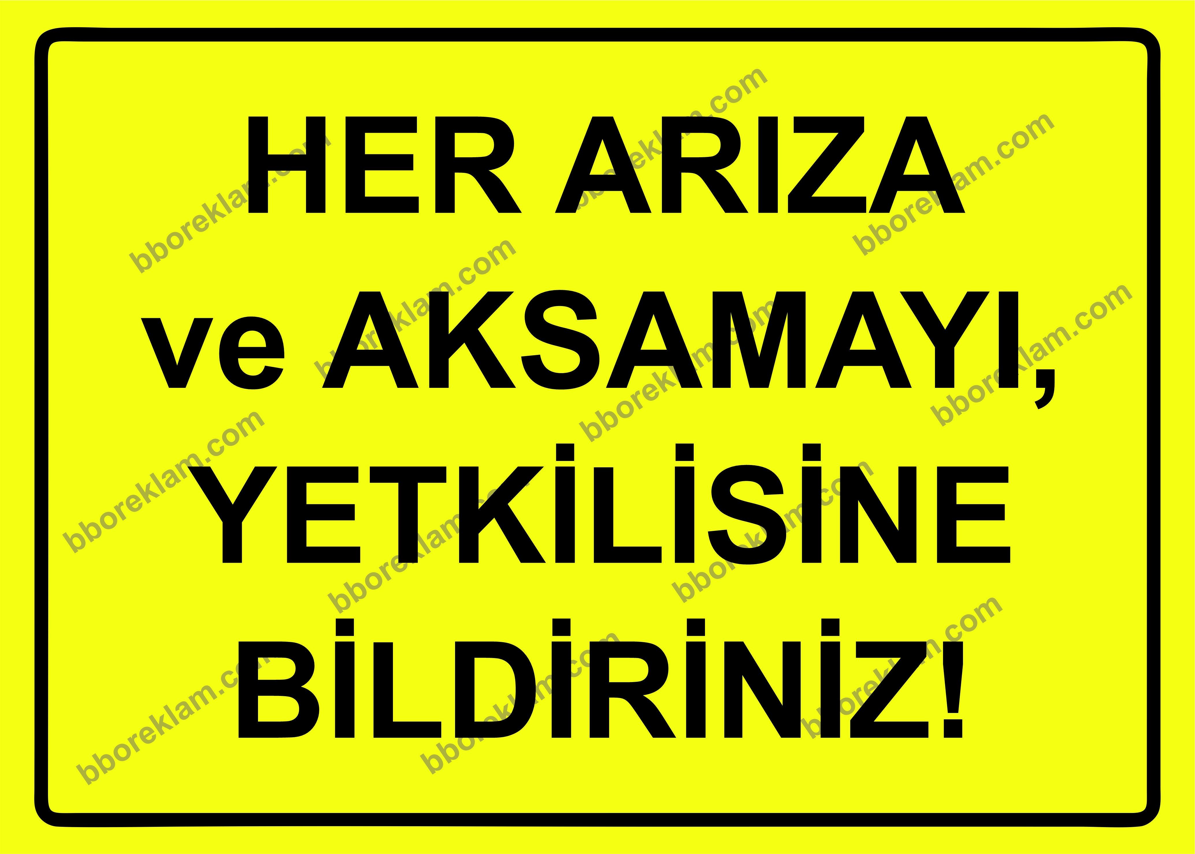 Her Arıza ve Aksamayı, Yetkilisine Bildiriniz Uyarı Levhası