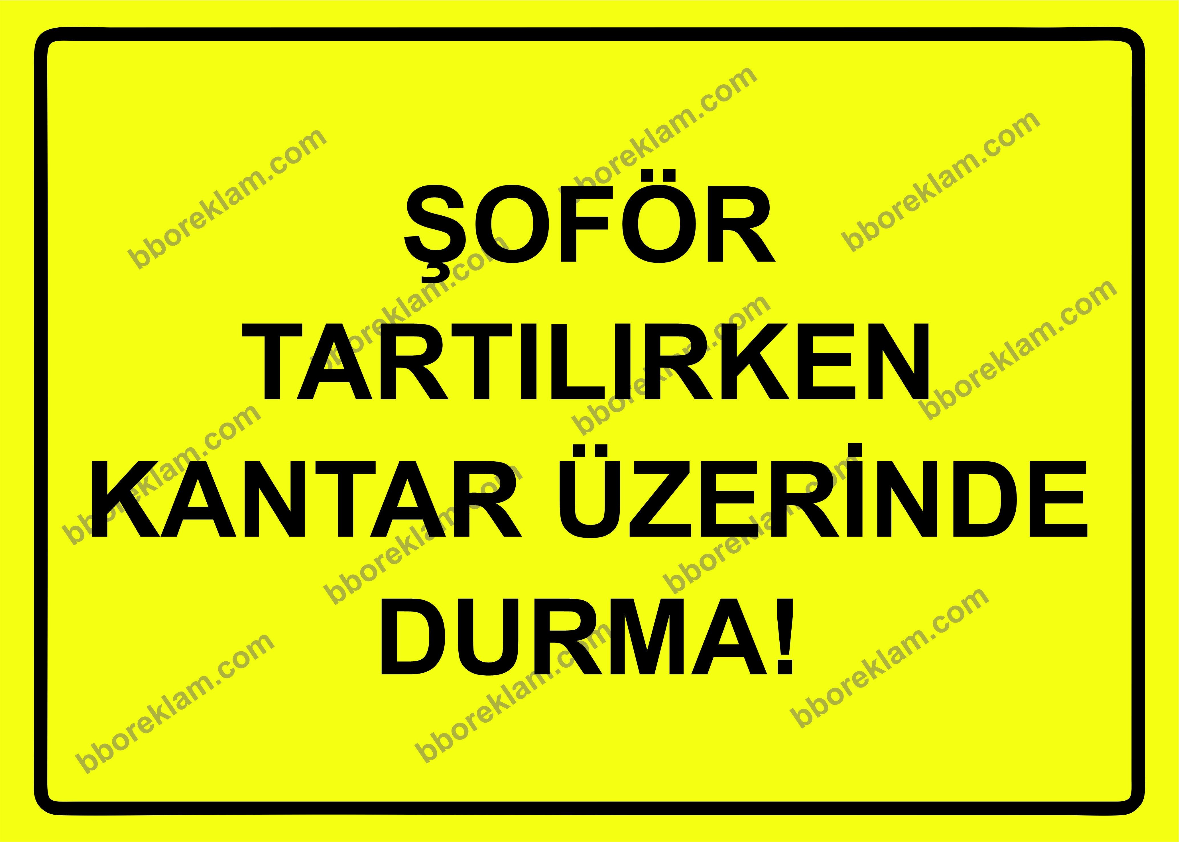 Şoför Tartılırken Kantar Üzerinde Durma! Uyarı Levhası