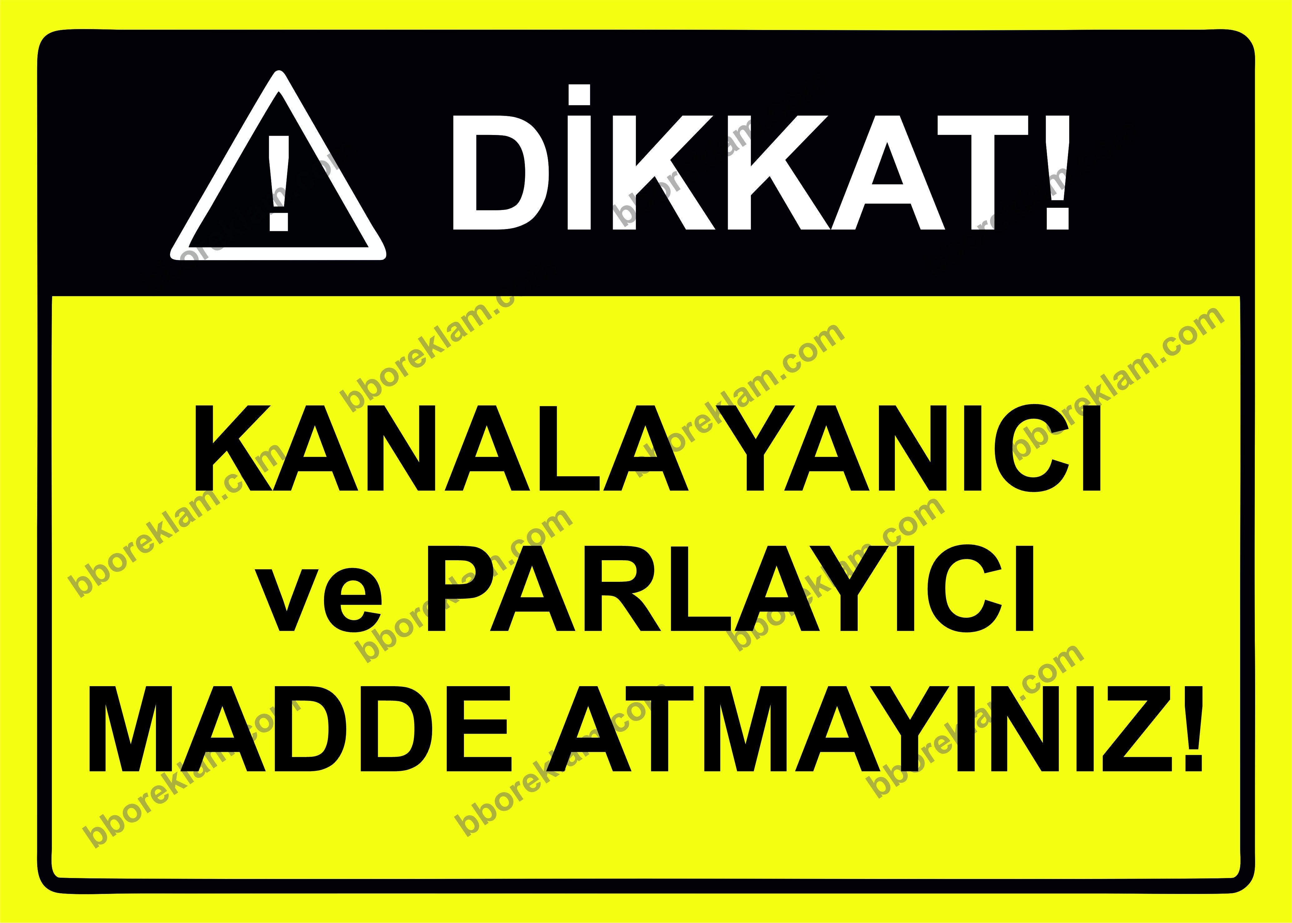 Dikkat! Kanala Yanıcı ve Parlayıcı Madde Atmayınız! Uyarı Levhası