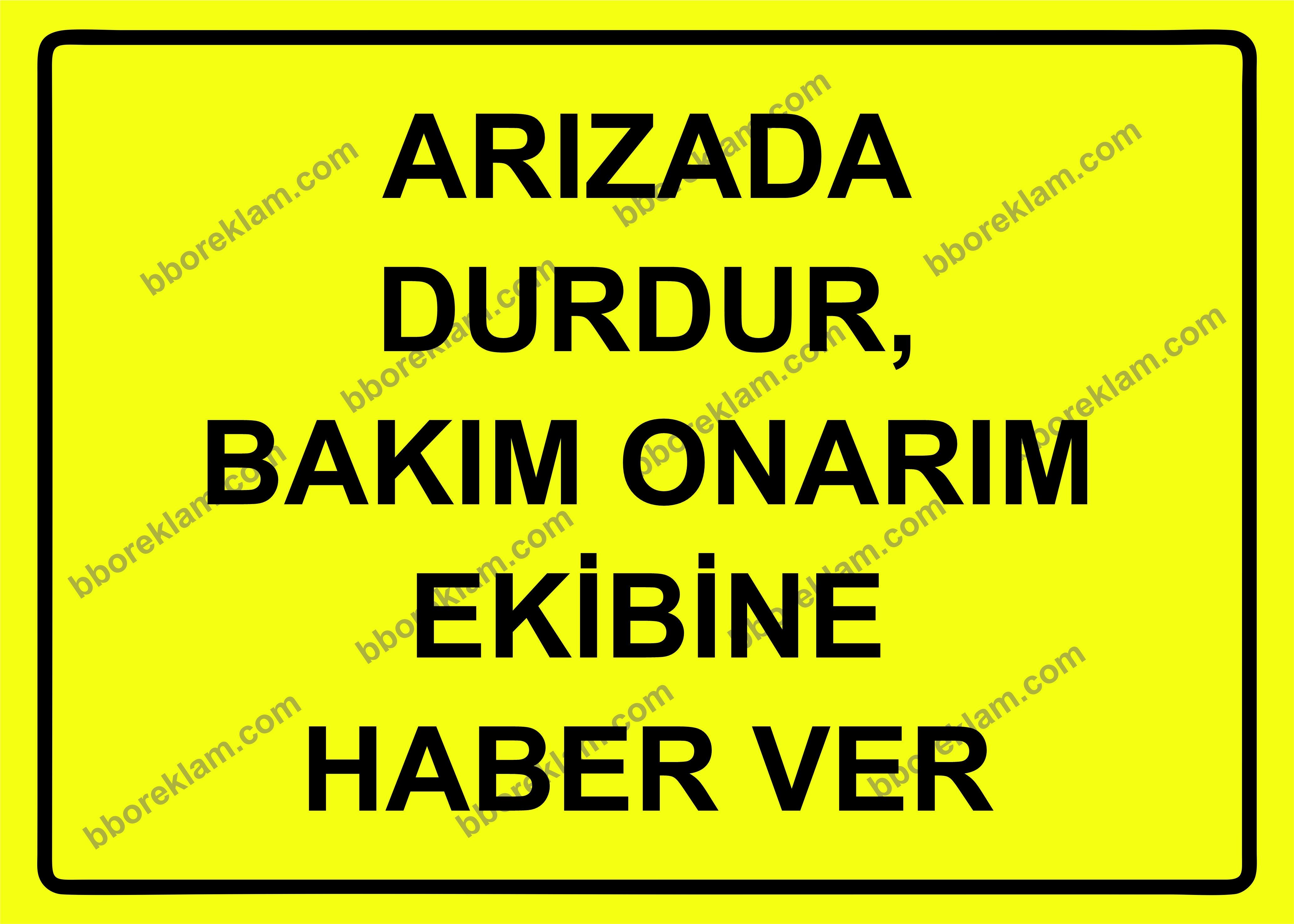 Arızada Durdur, Bakım Onarım Ekibine Haber Ver Uyarı Levhası