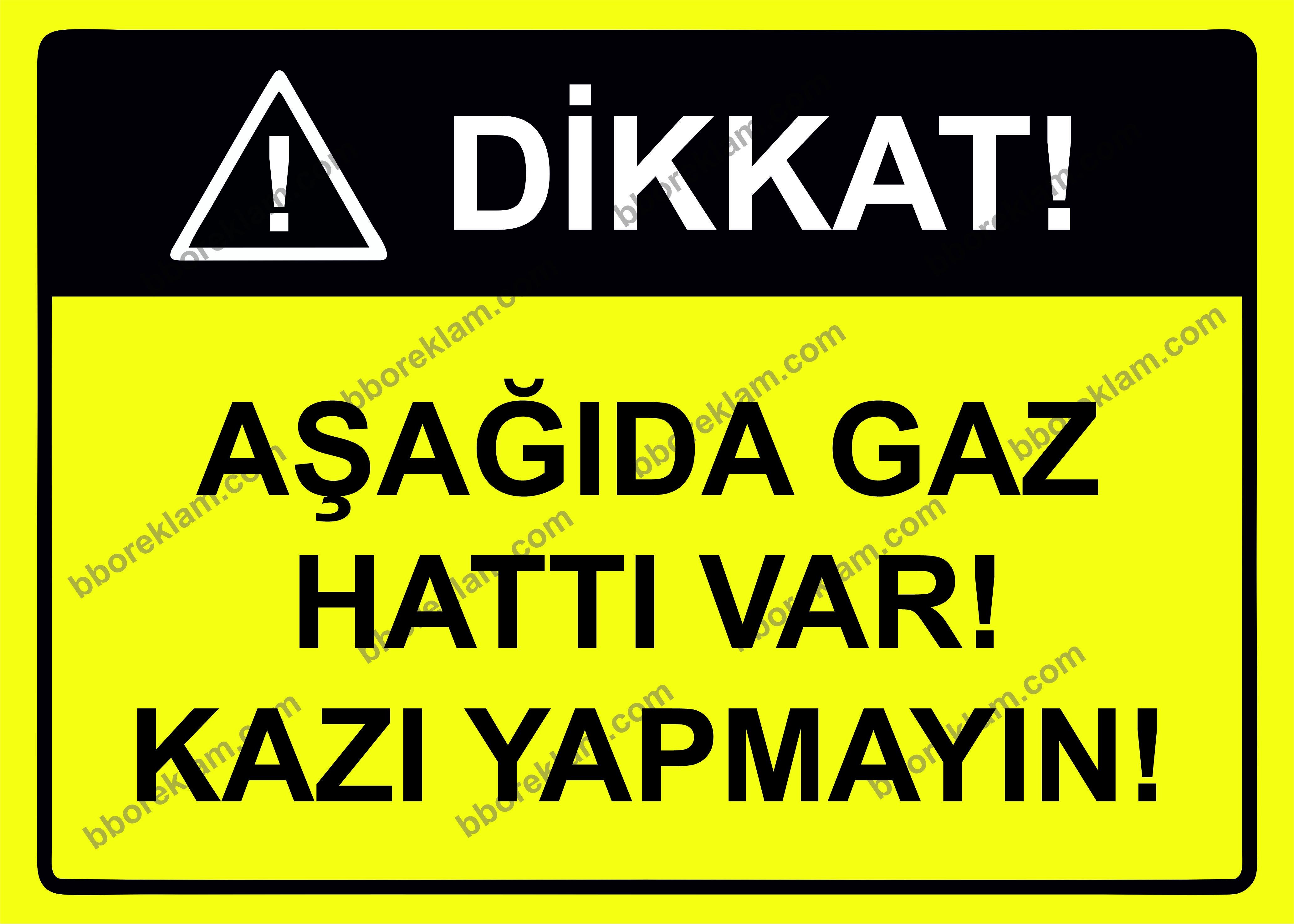 Dikkat! Aşağıda Gaz Hattı Var! Kazı Yapmayın! Uyarı Levhası