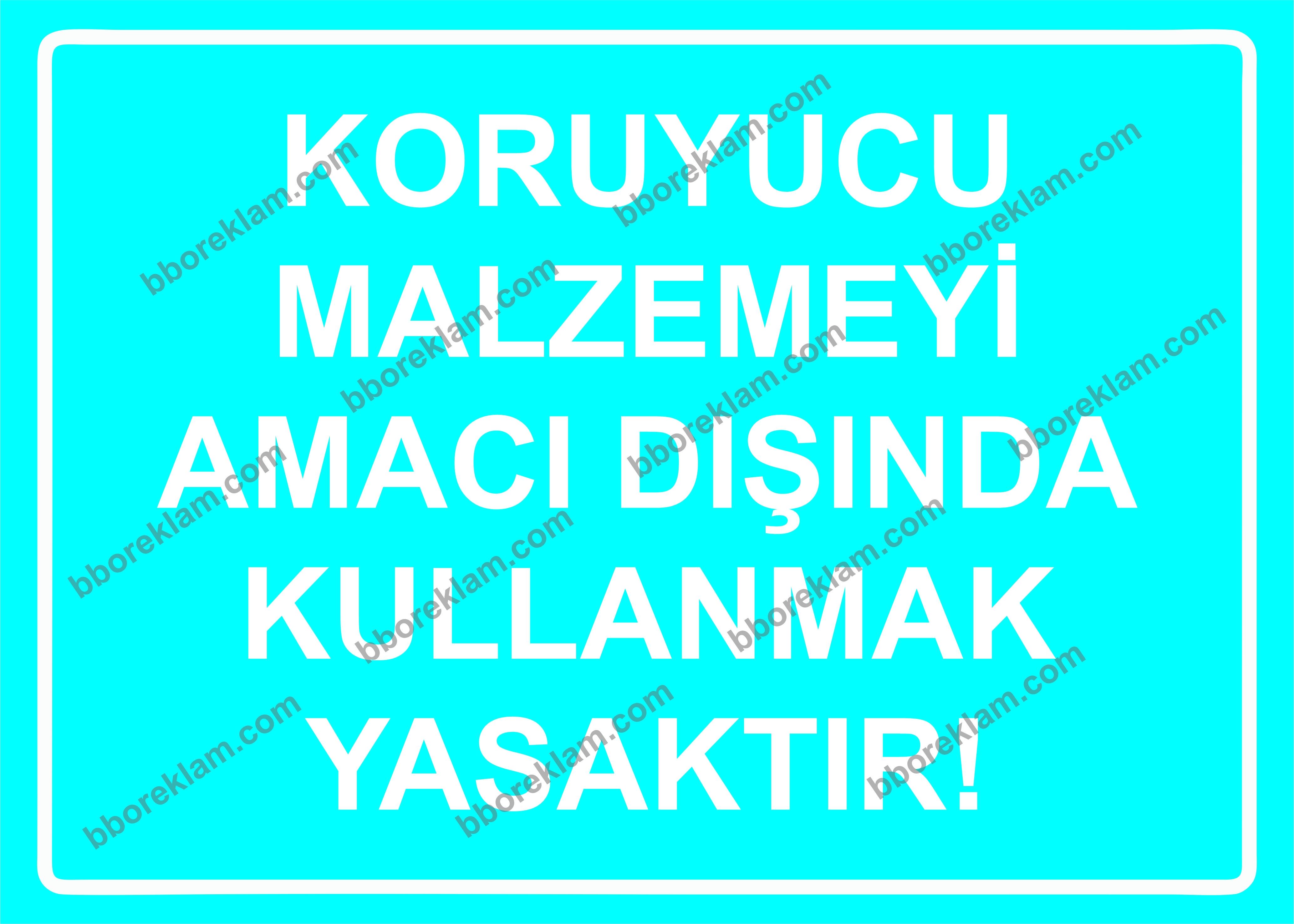 Koruyucu Malzemeyi Amacı Dışında Kullanmak Yasaktır! Uyarı Levhası