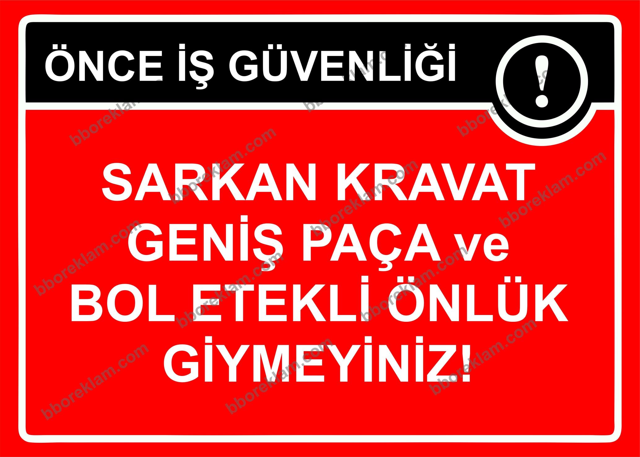 Önce İş Güvenliği Sarkan Kravat Geniş Paça ve Bol Etekli Önlük Giymeyiniz! Uyarı Levhası
