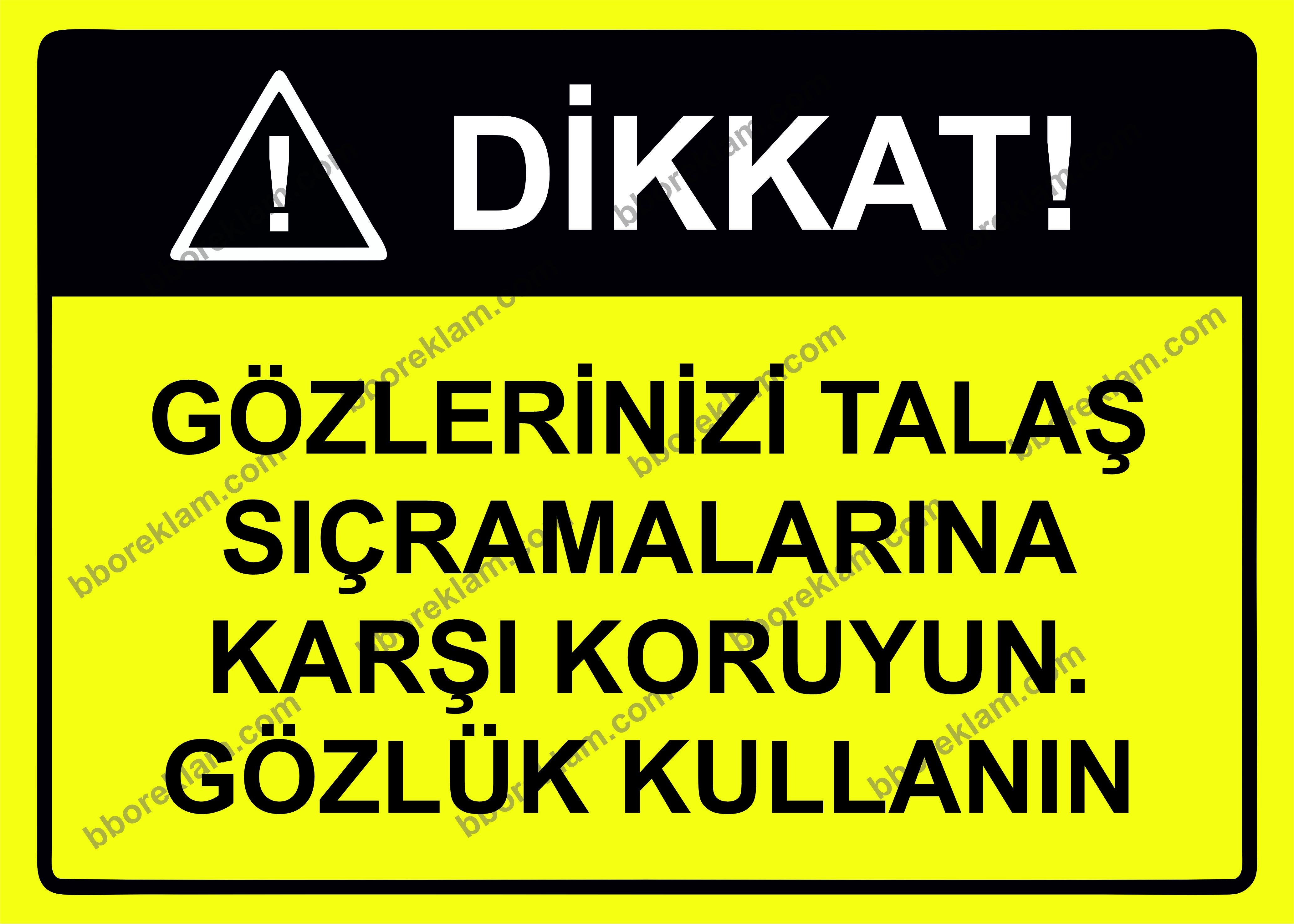 Dikkat! Gözlerinizi Talaş Sıçramalarına Karşı Koruyun. Gözlük Kullanın Uyarı Levhası