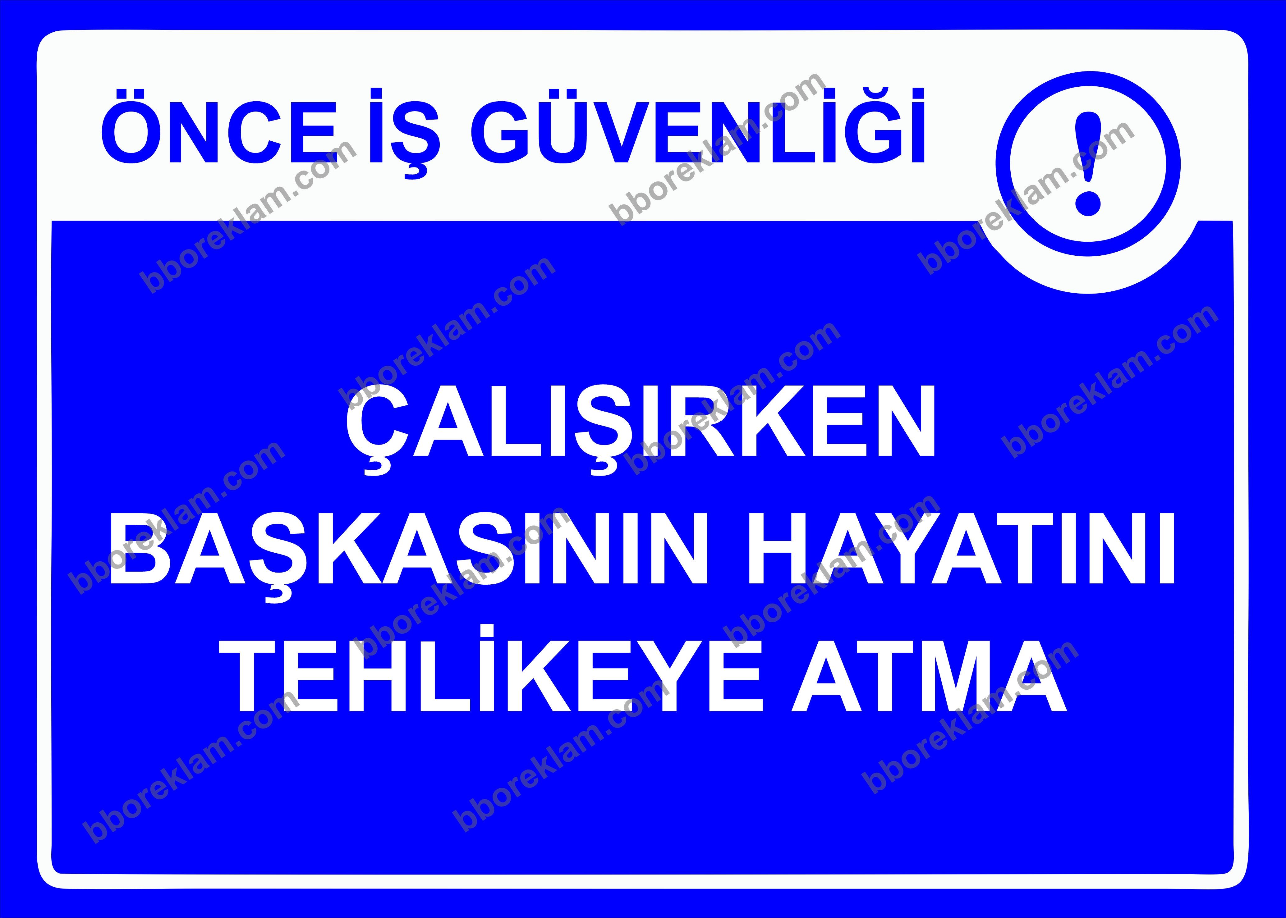 Önce İş Güvenliği Çalışırken Başkasının Hayatını Tehlikeye Atma Uyarı Levhası
