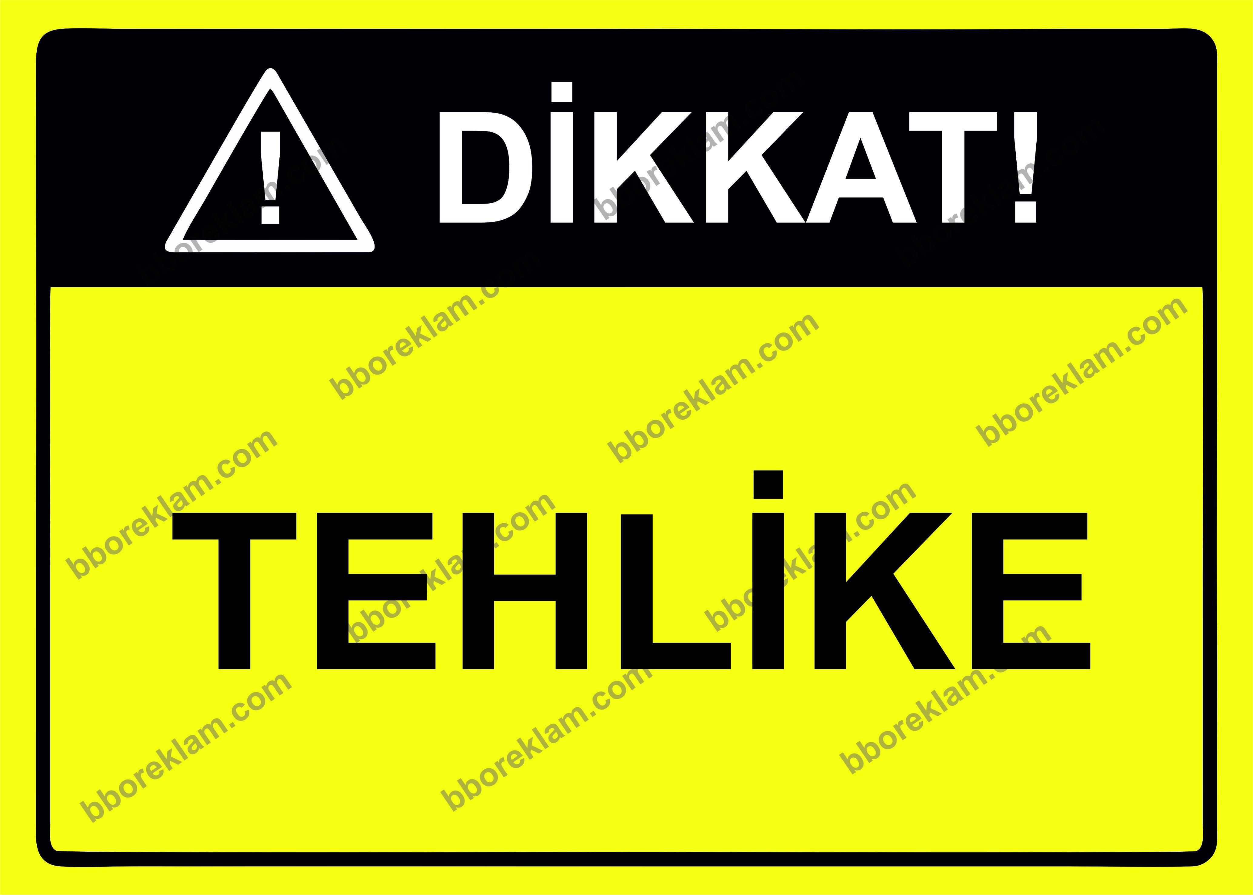 Dikkat! Tehlike Uyarı Levhası