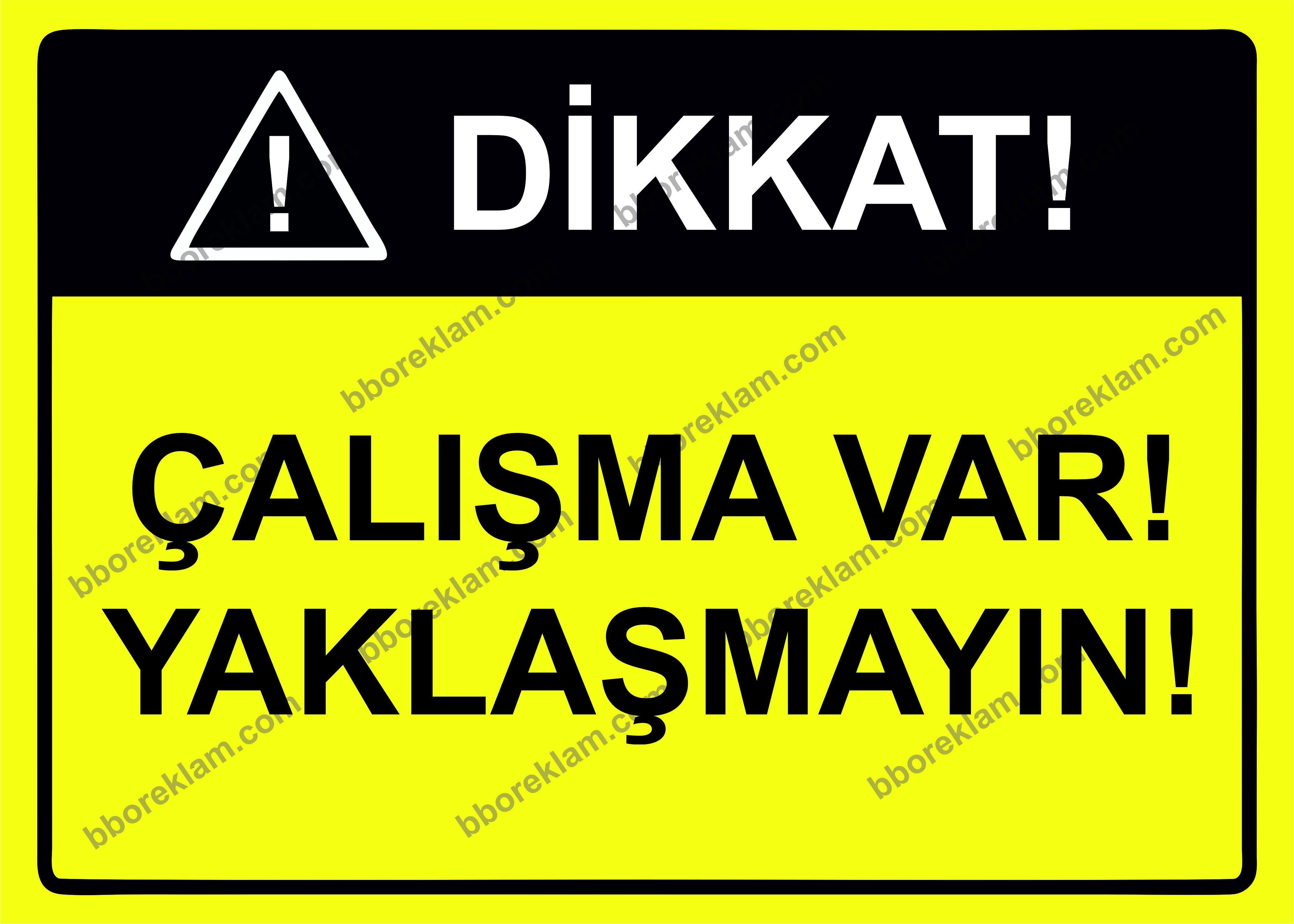 Dikkat! Çalışma Var! Yaklaşmayın! Uyarı Levhası