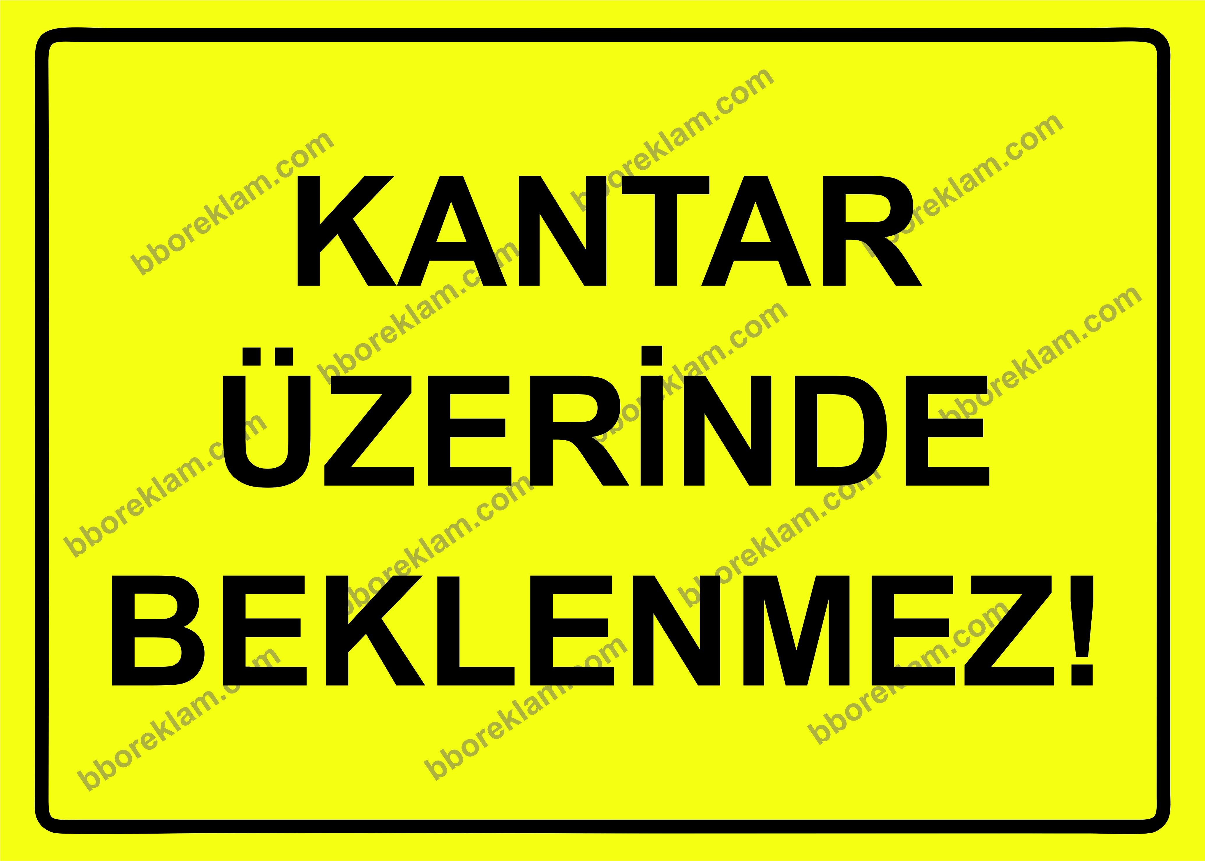 Kantar Üzerinde Beklenmez! Uyarı Levhası