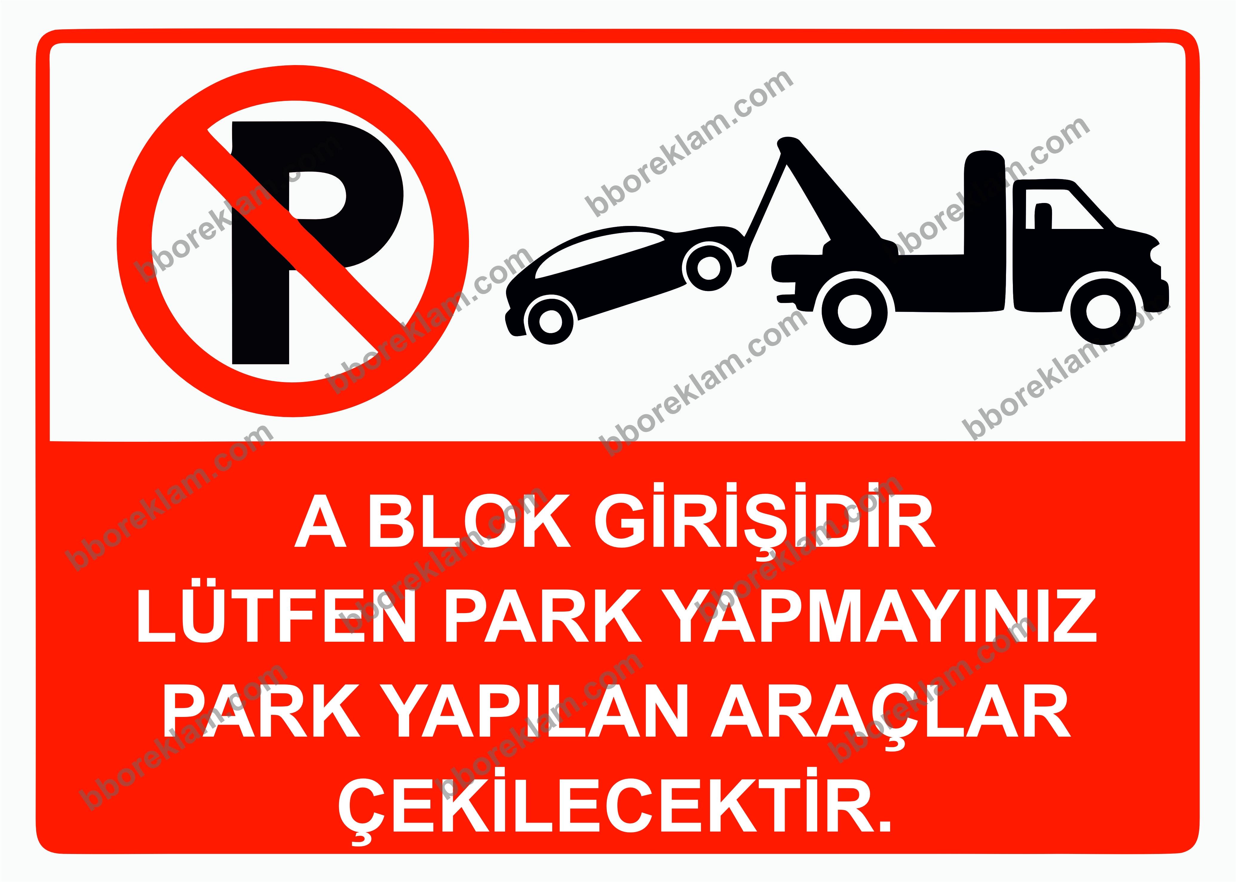 A Blok Girişidir Lütfen Park Yapmayınız Park Yapılan Araçlar Çekilecektir. Uyarı Levhası