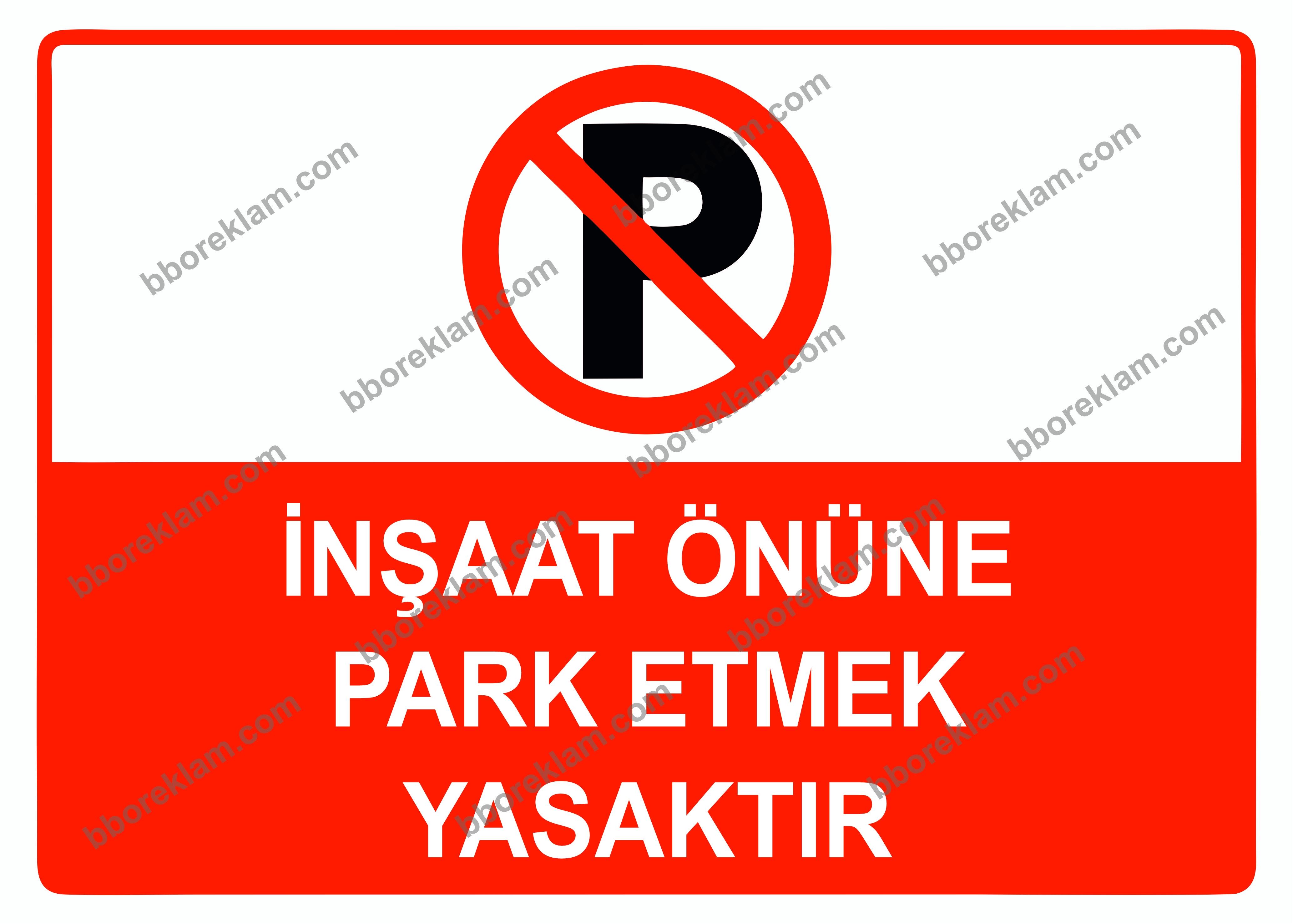 İnşaat Önüne Park Etmek Yasaktır Uyarı Levhası