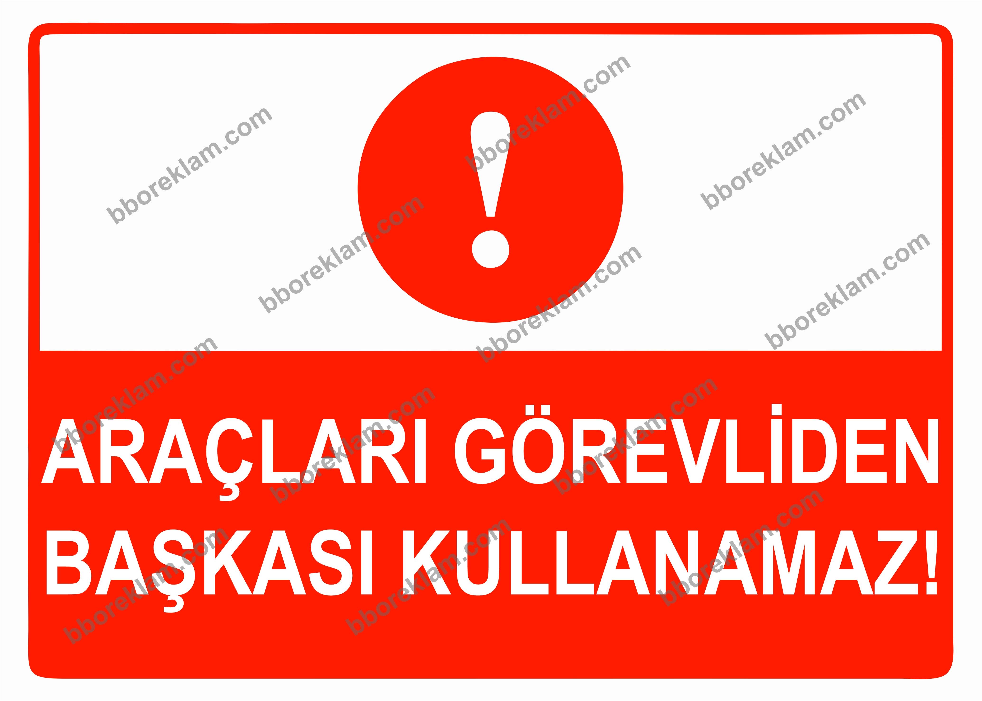 Araçları Görevliden Başkası Kullanamaz Uyarı Levhası
