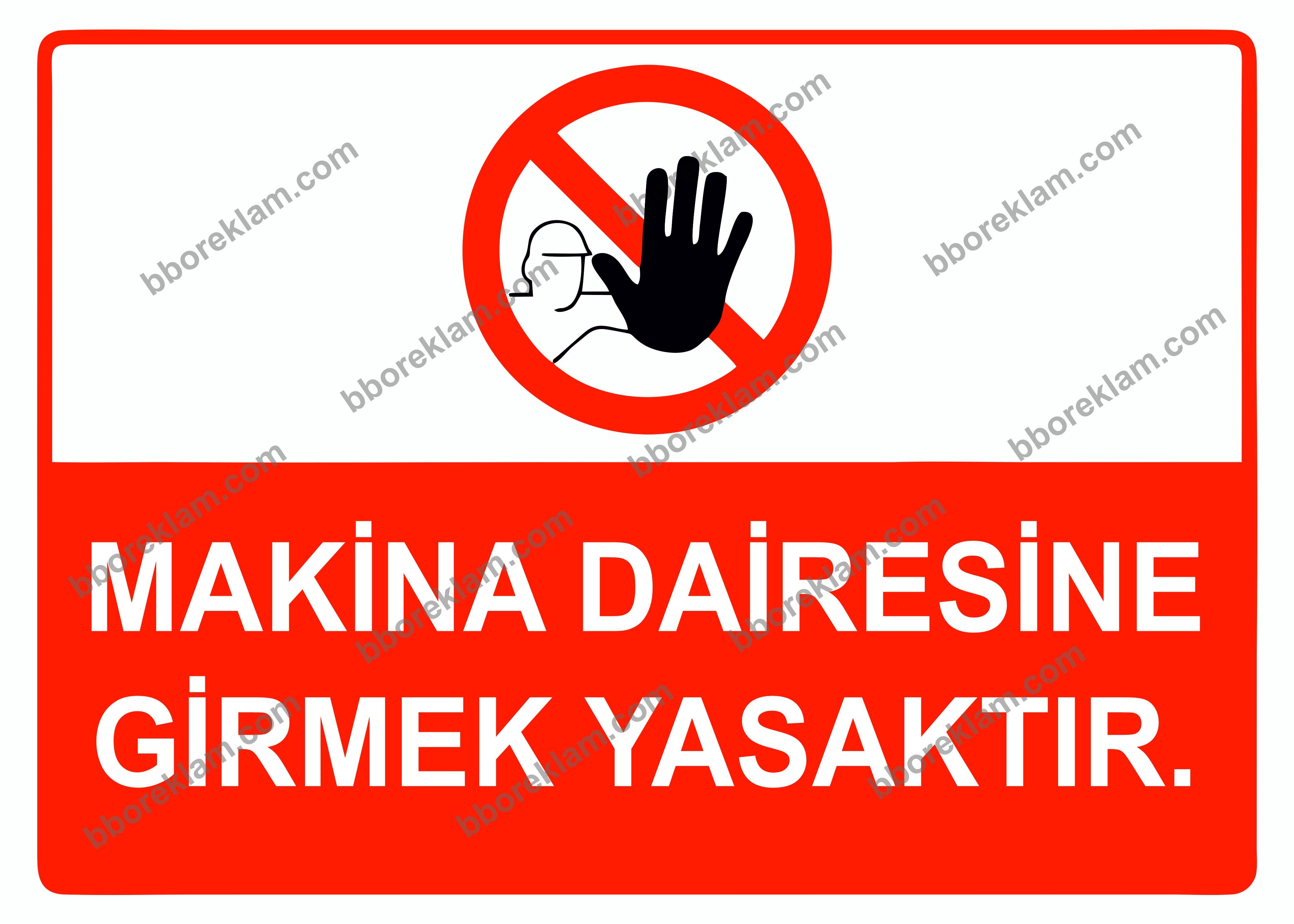 Makina Dairesine Girmek Yasaktır Uyarı Levhası