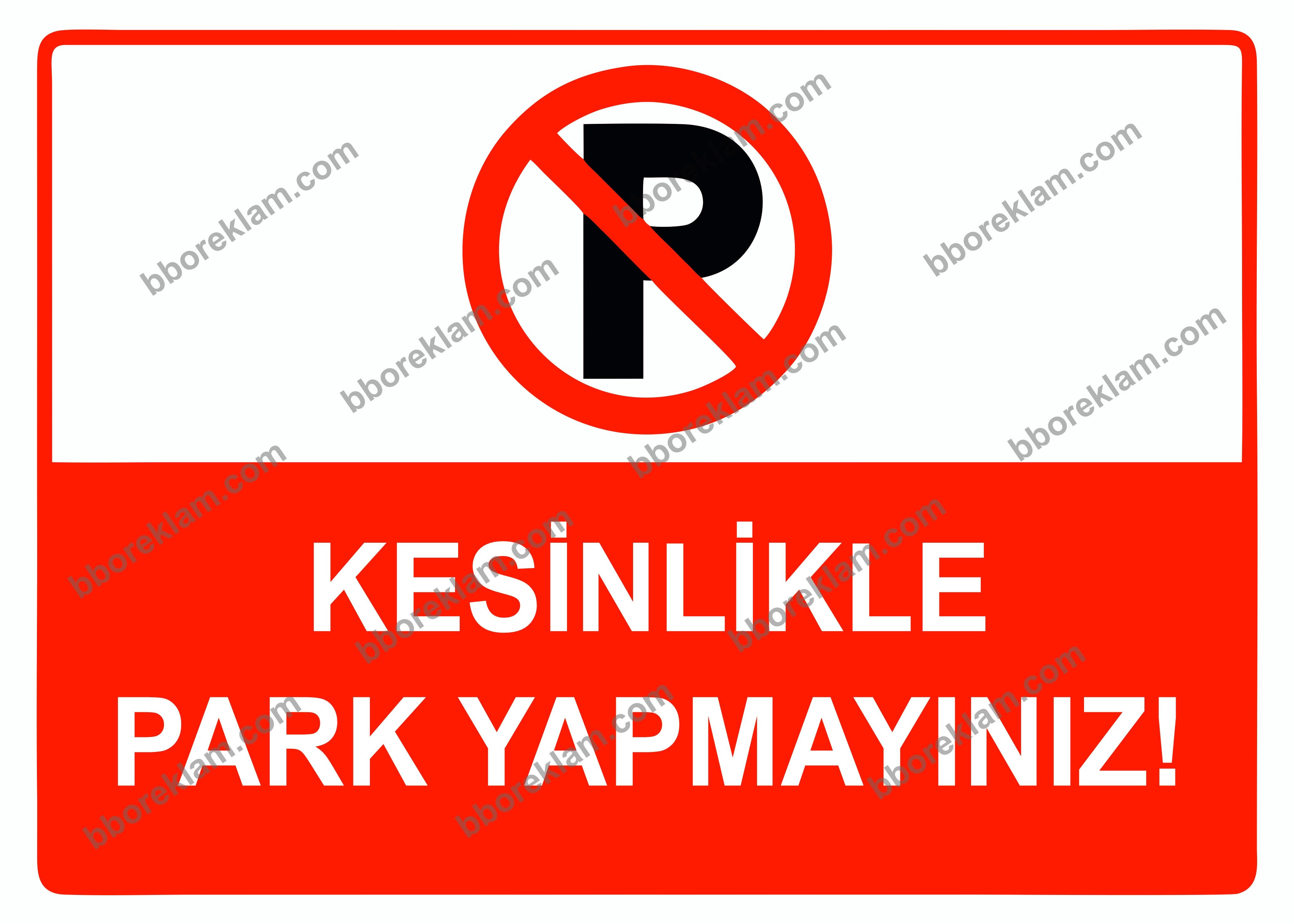 Kesinlikle Park Yapmayınız Uyarı Levhası