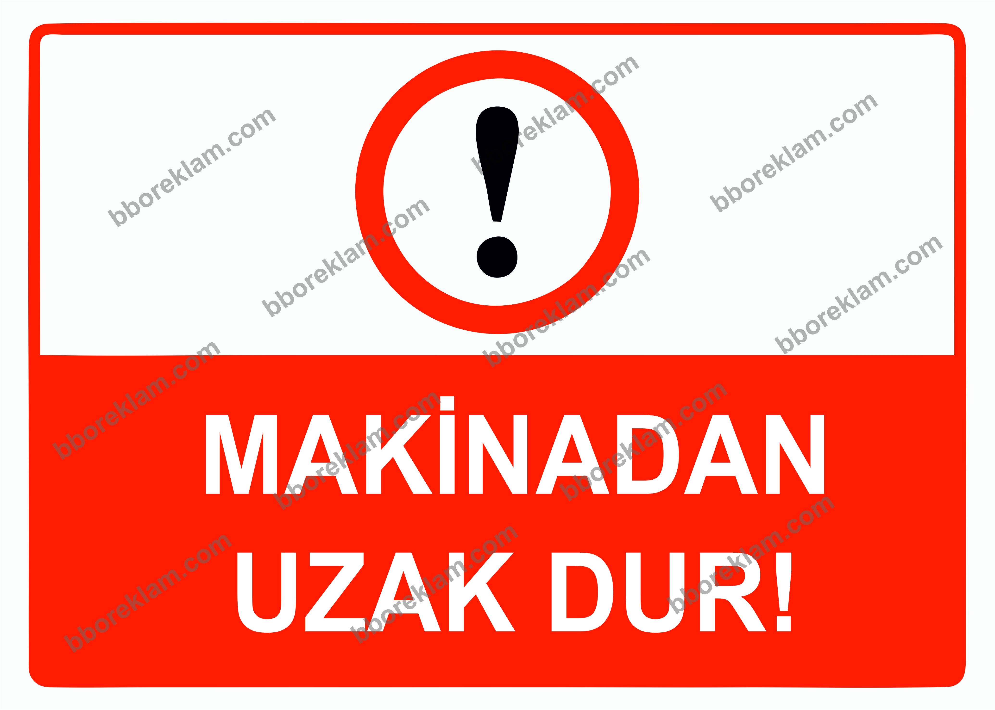 Makinadan Uzak Dur Uyarı Levhası