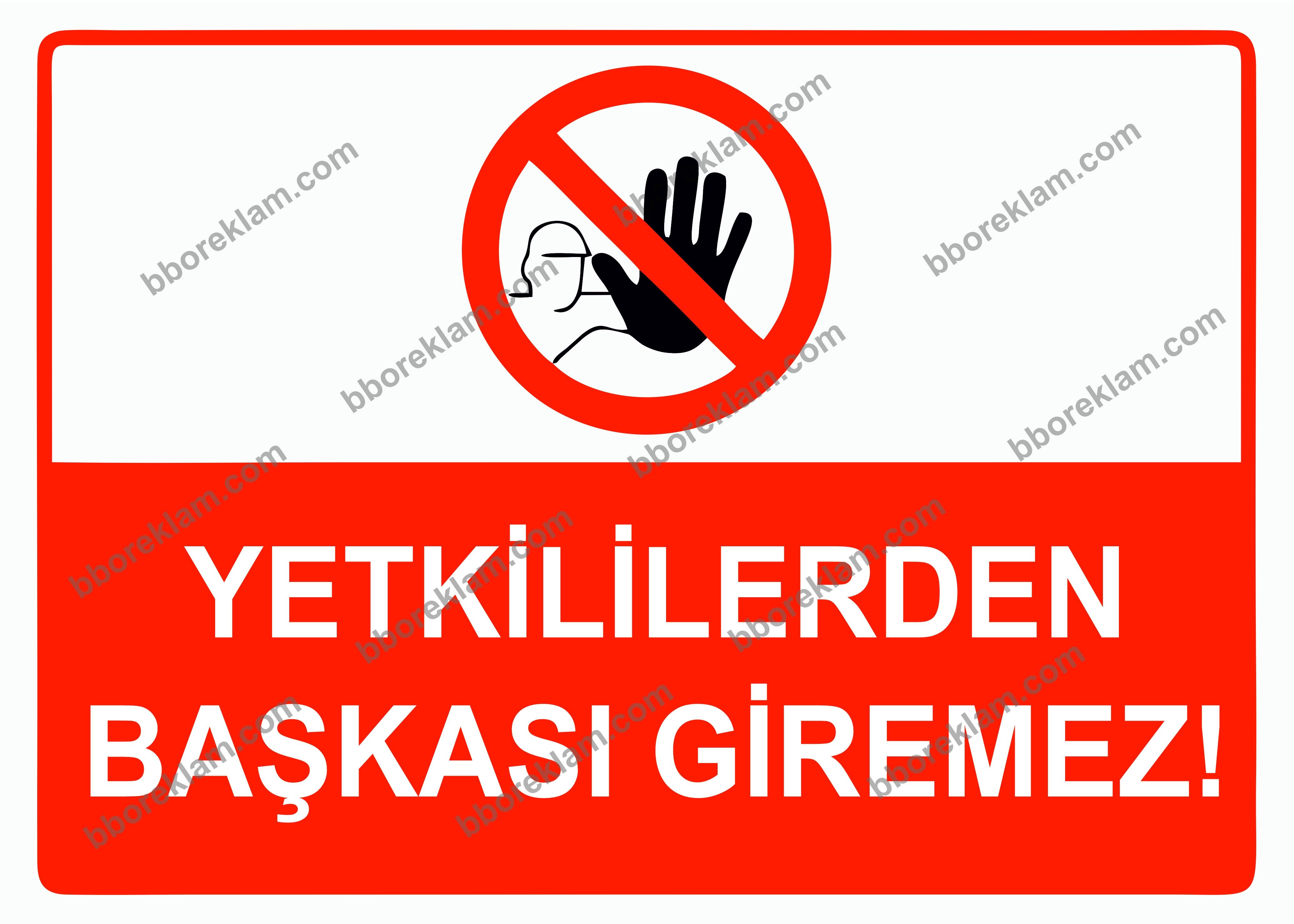 Yetkililerden Başkası Giremez Uyarı Levhası