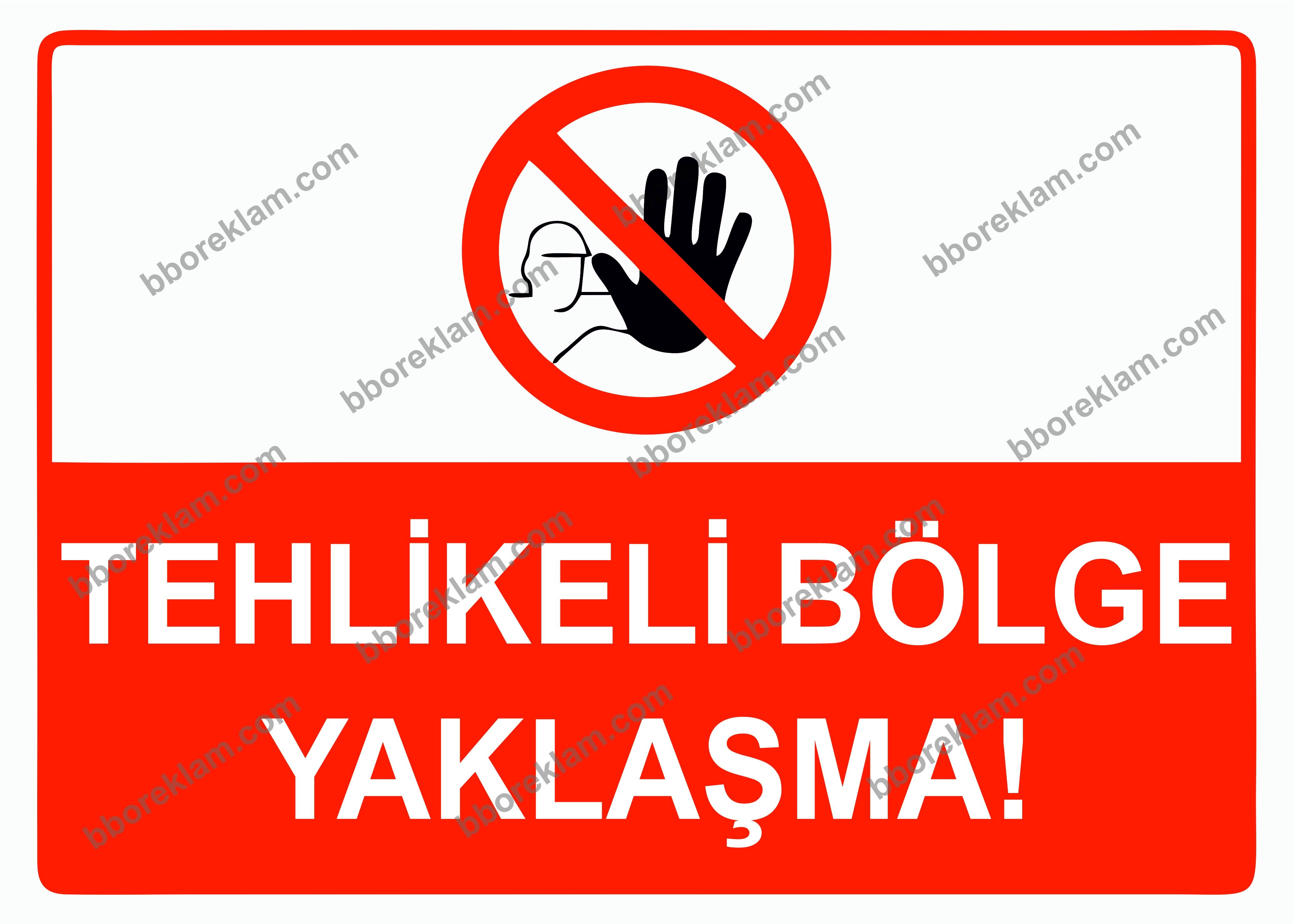 Tehlikeli Bölge Yaklaşma Uyarı Levhası