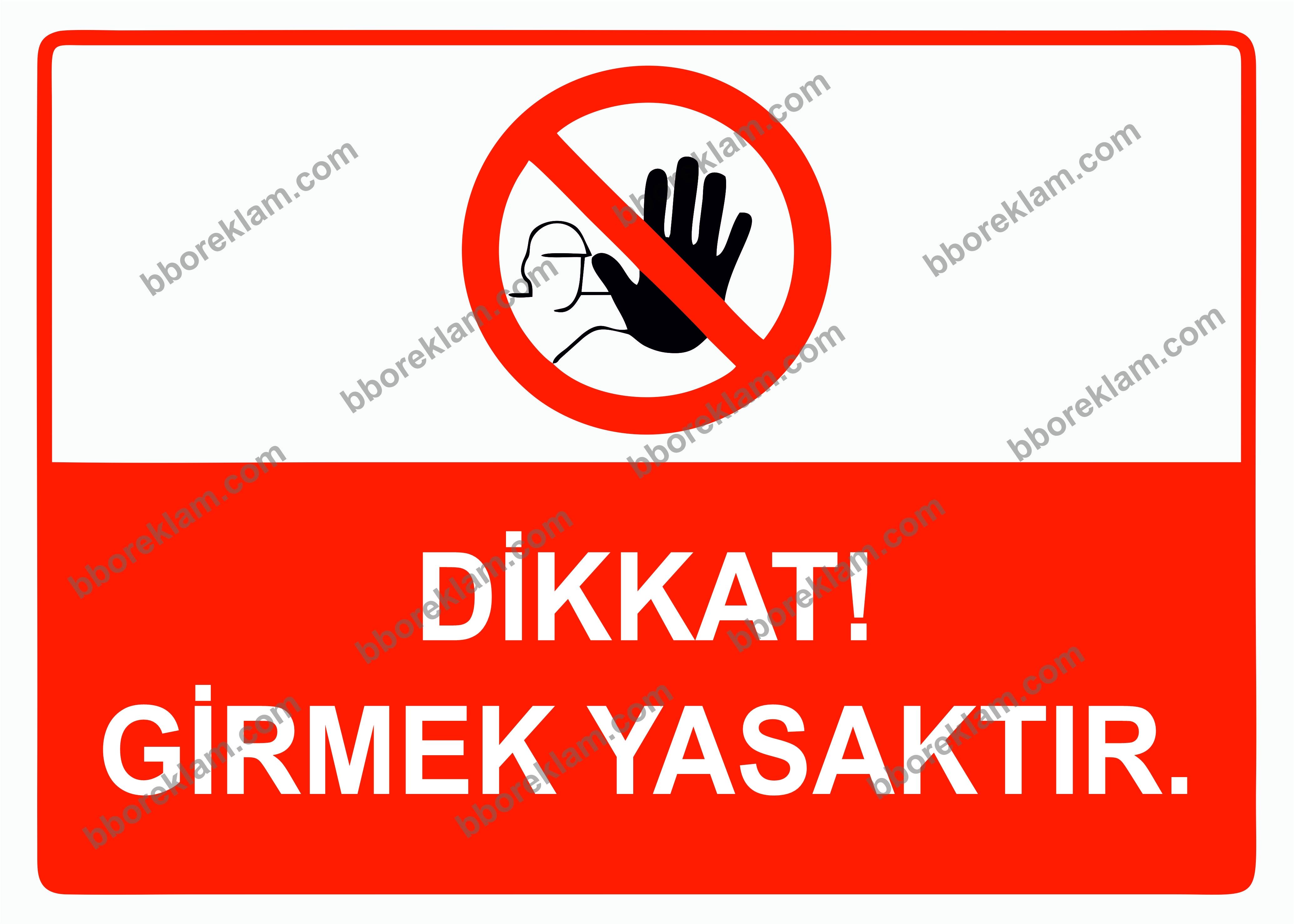 Dikkat! Girmek Yasaktır Uyarı Levhası