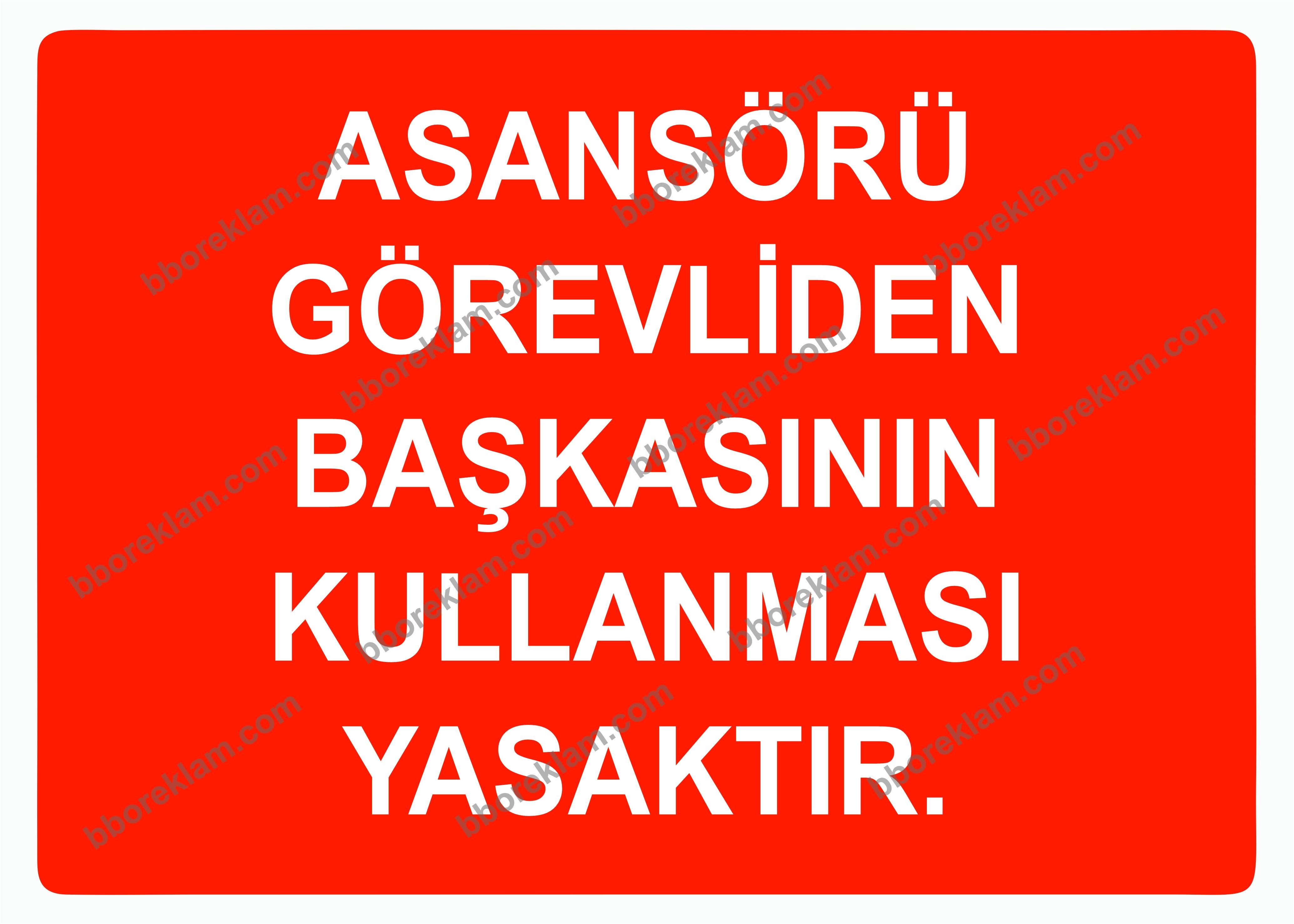 Asansörü Görevliden Başkasının Kullanması Yasaktır Uyarı Levhası