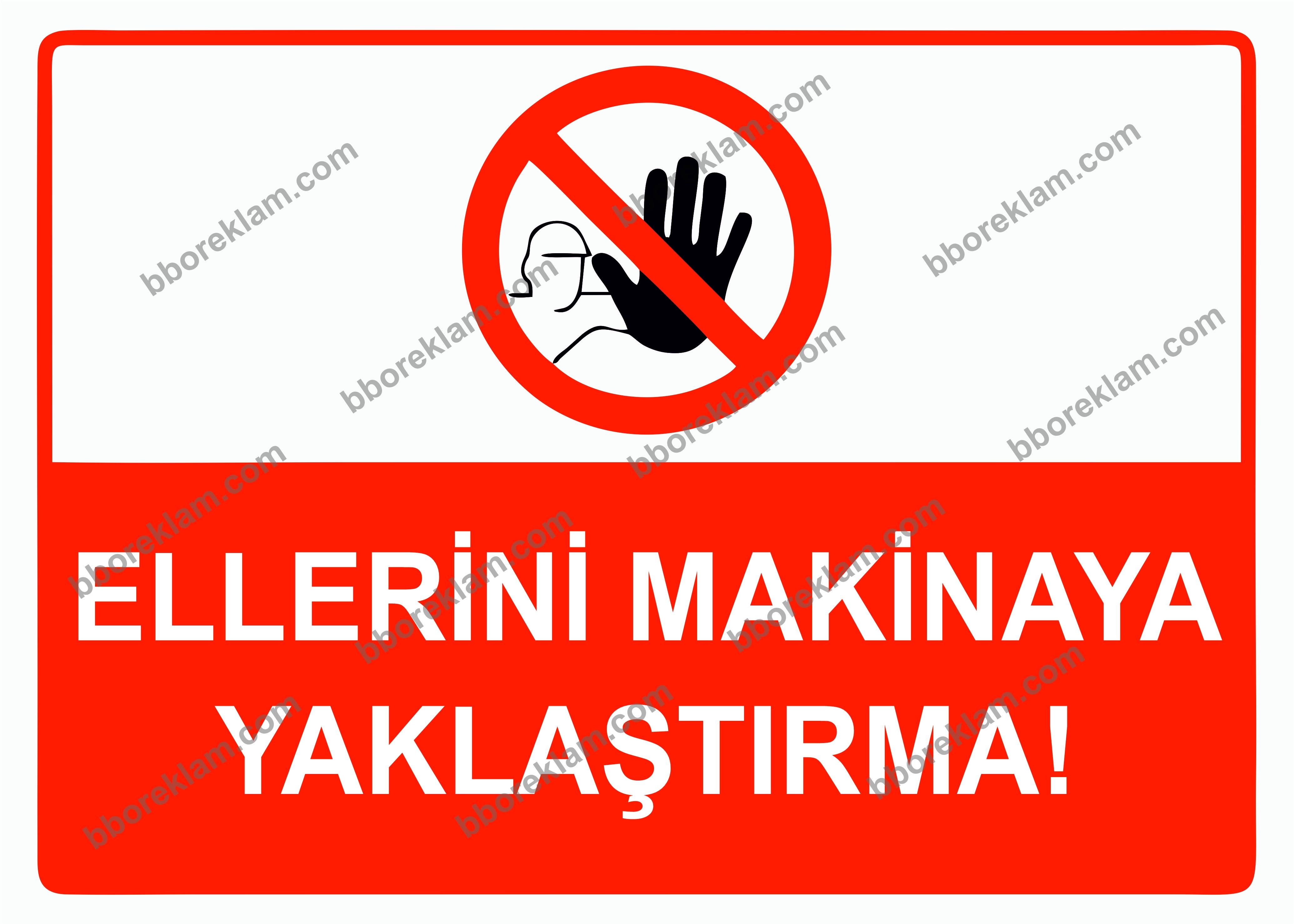 Ellerini Makinaya Yaklaştırma Uyarı Levhası