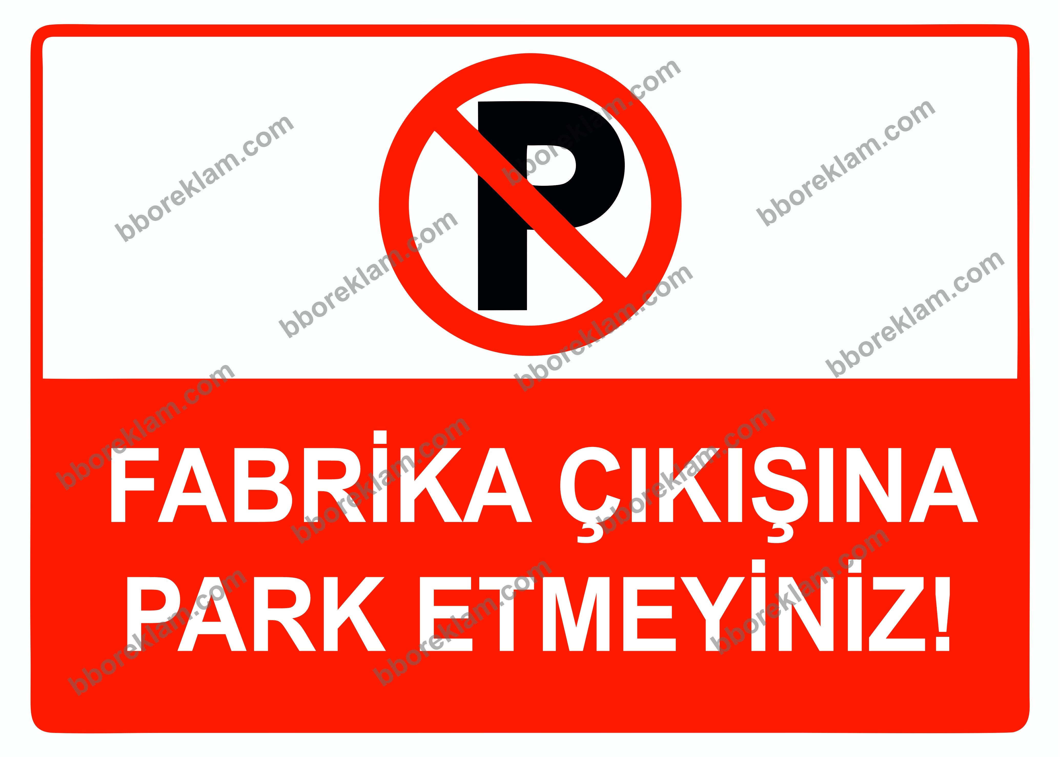 Fabrika Çıkışına Park Etmeyiniz Uyarı Levhası
