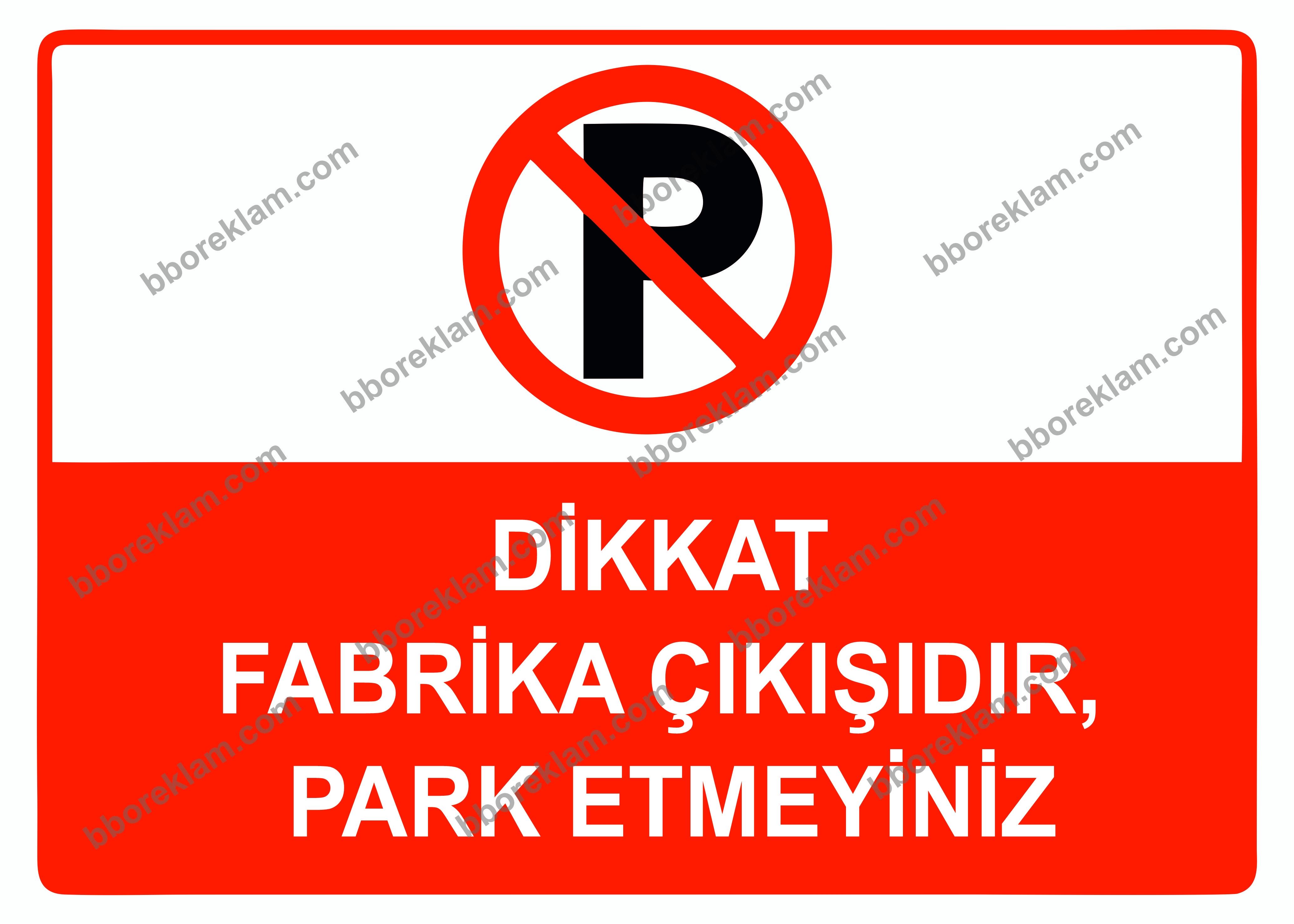 Dikkat Fabrika Çıkışıdır, Park Etmeyiniz Uyarı Levhası