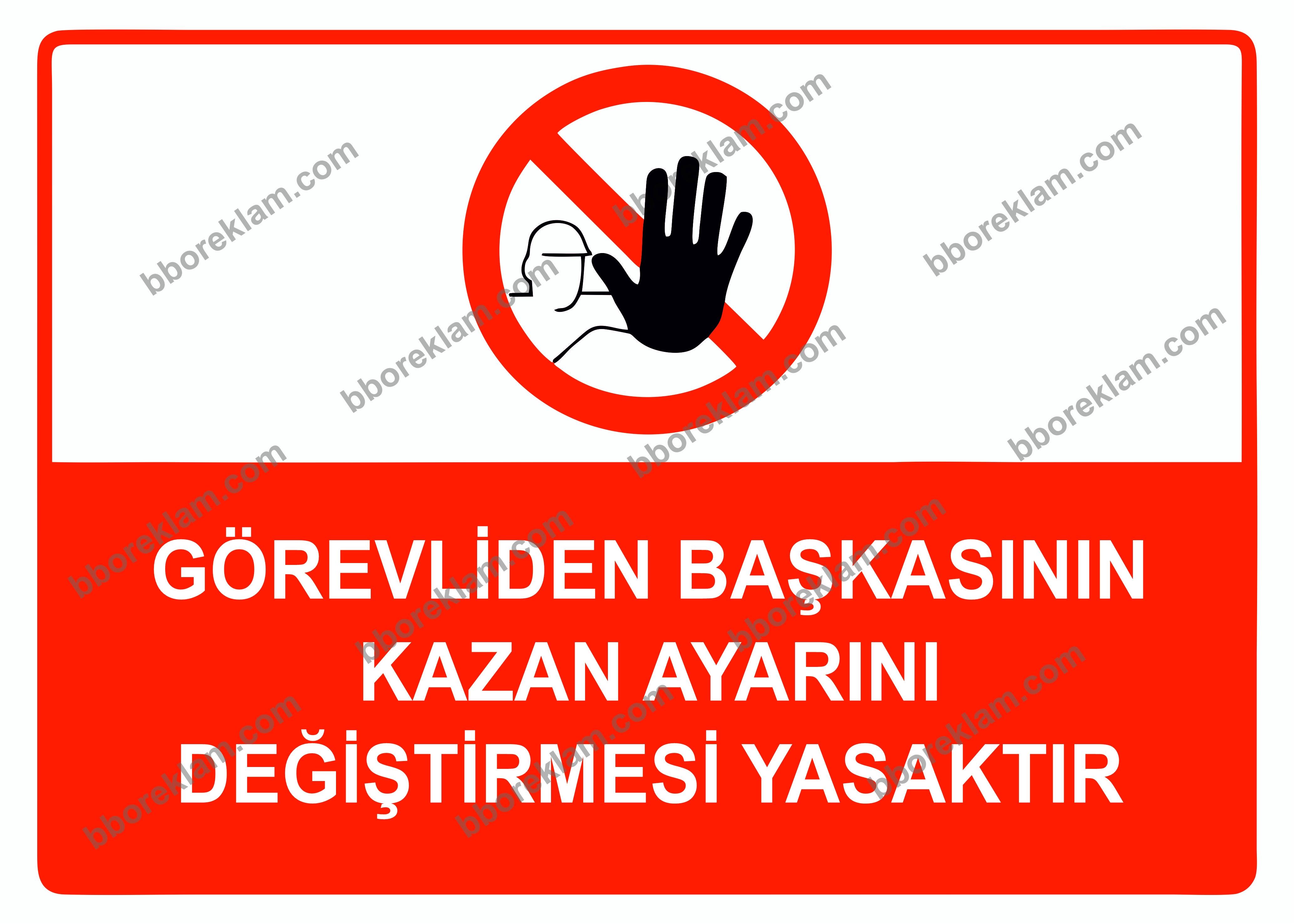 Görevliden Başkasının Kazan Ayarını Değiştirmesi Yasaktır Uyarı Levhası