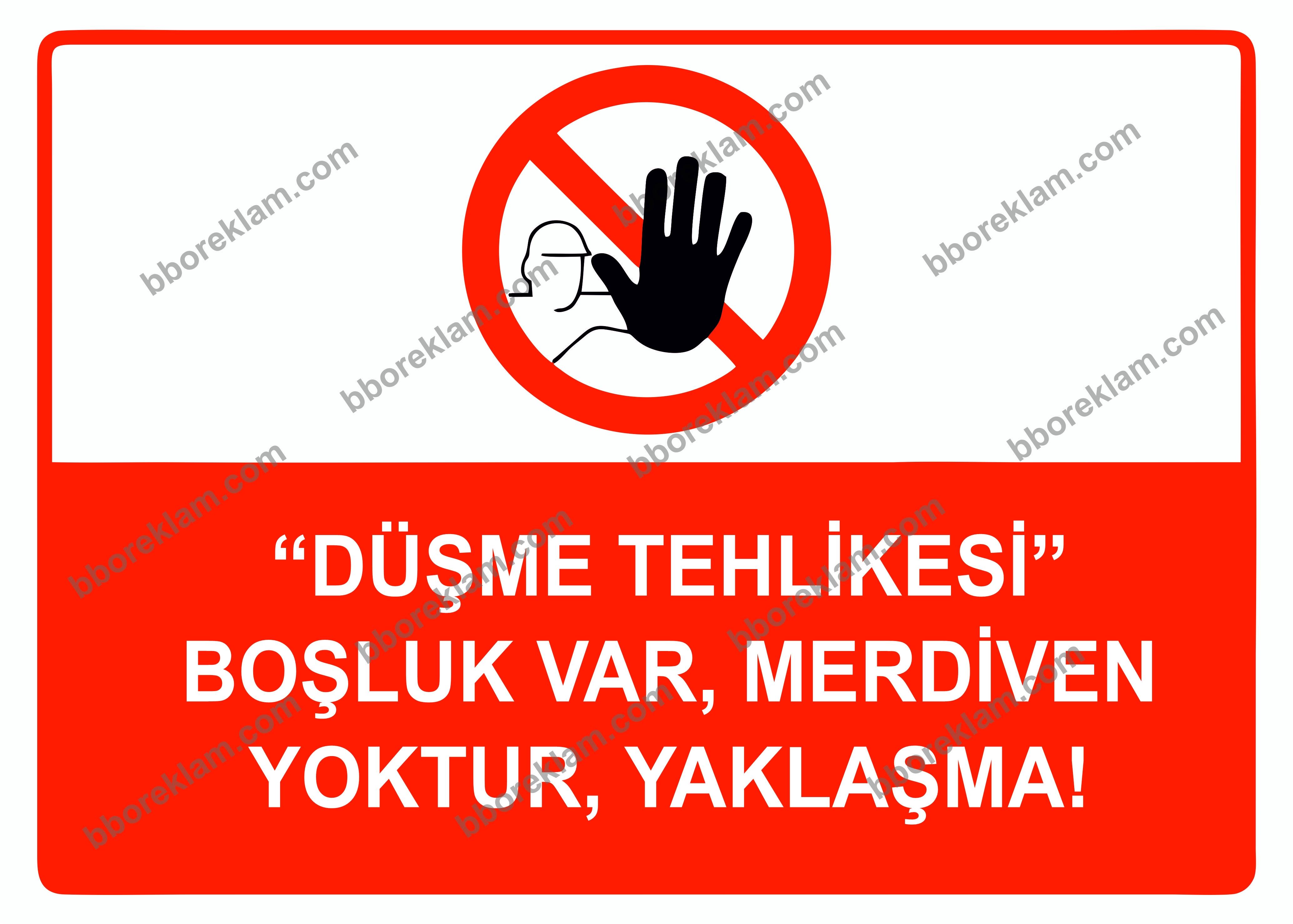 ’’Düşme Tehlikesi’’ Boşluk Var, Merdiven Yoktur, Yaklaşma Uyarı Levhası