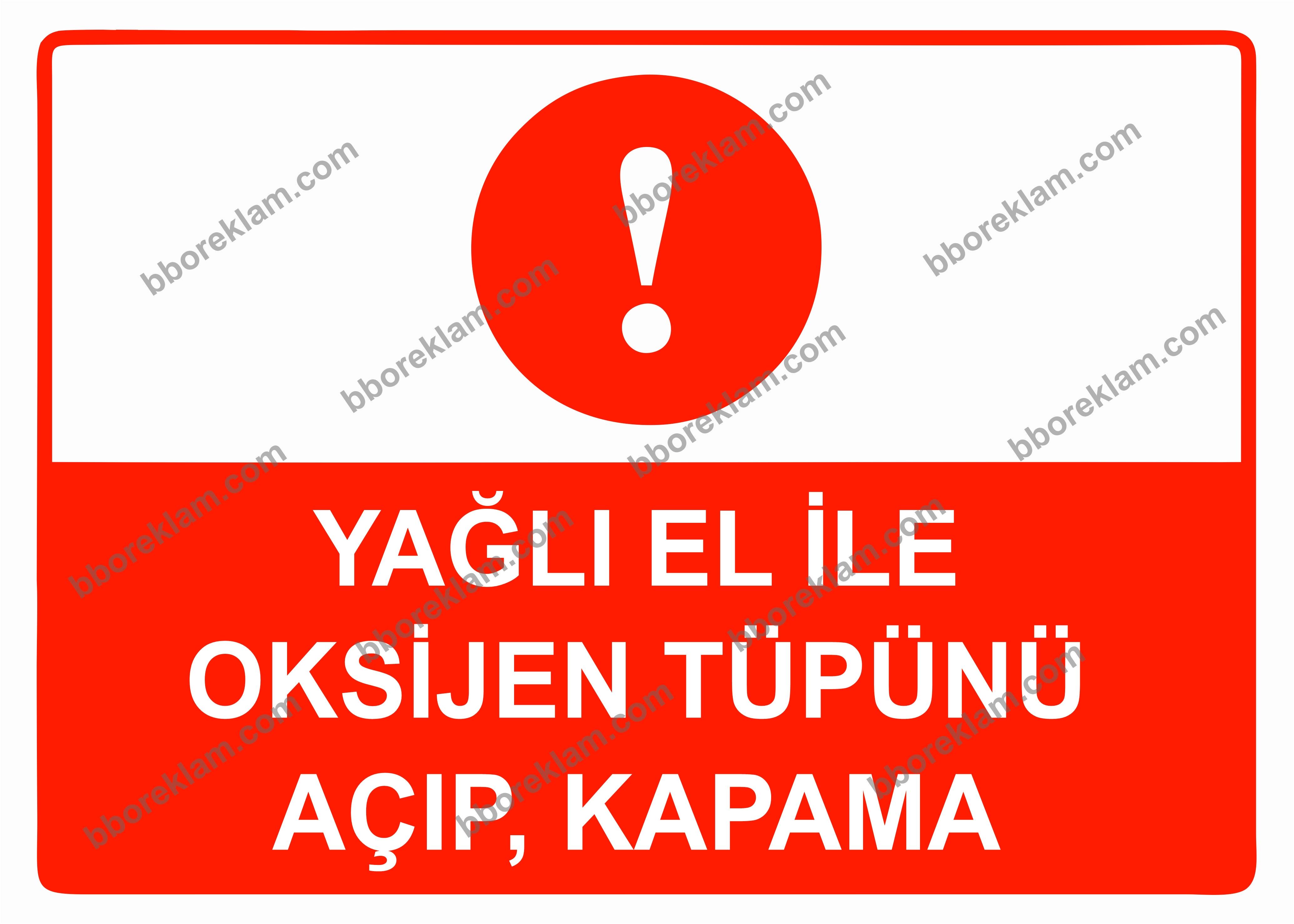 Yağlı El İle Oksijen Tüpünü Açıp, Kapama Uyarı Levhası
