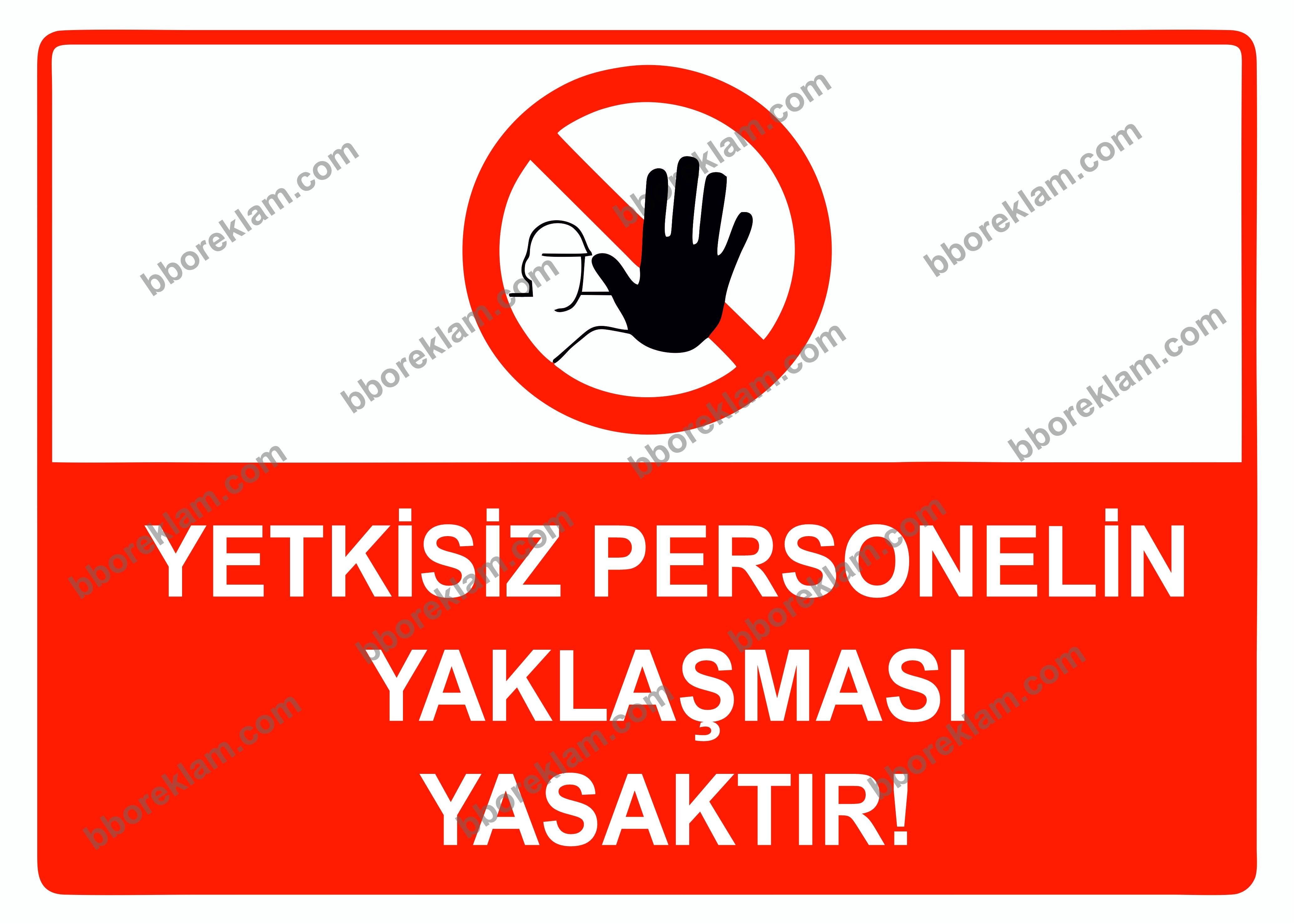 Yetkisiz Personelin Yaklaşması Yasaktır Uyarı Levhası