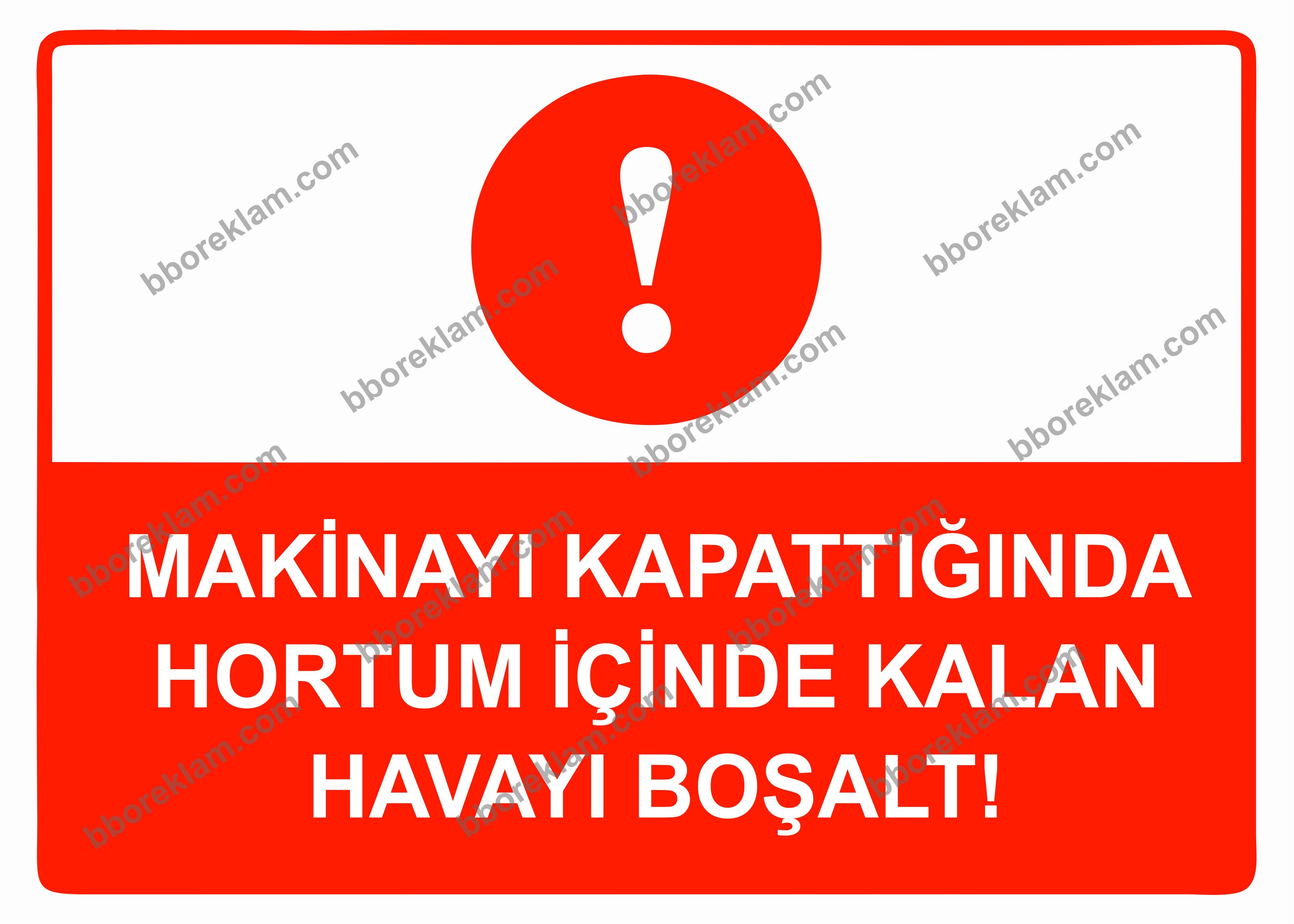Makinayı Kapattığında Hortum İçinde Kalan Havayı Boşalt Uyarı Levhası