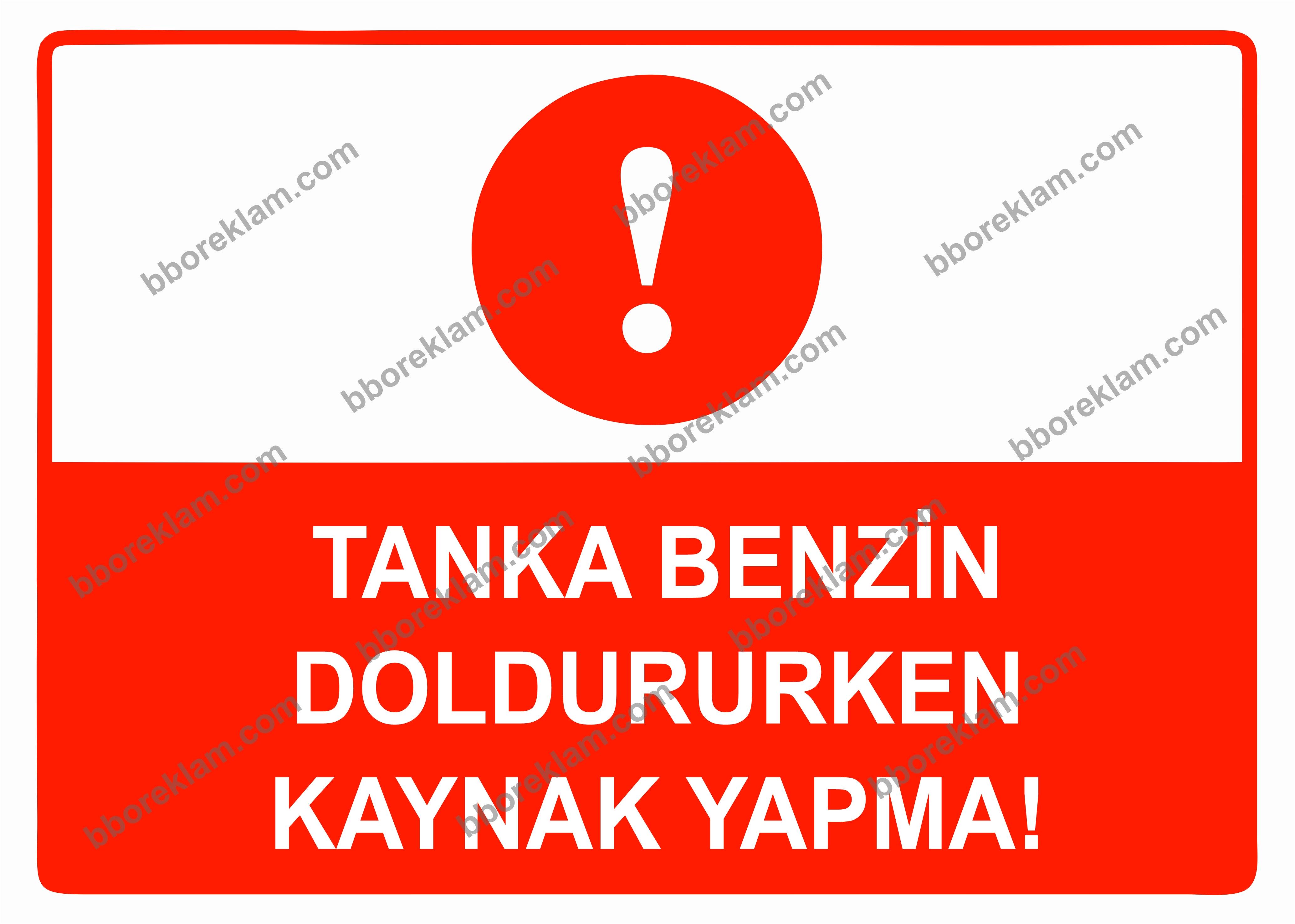 Tanka Benzin Doldururken Kaynak Yapma Uyarı Levhası