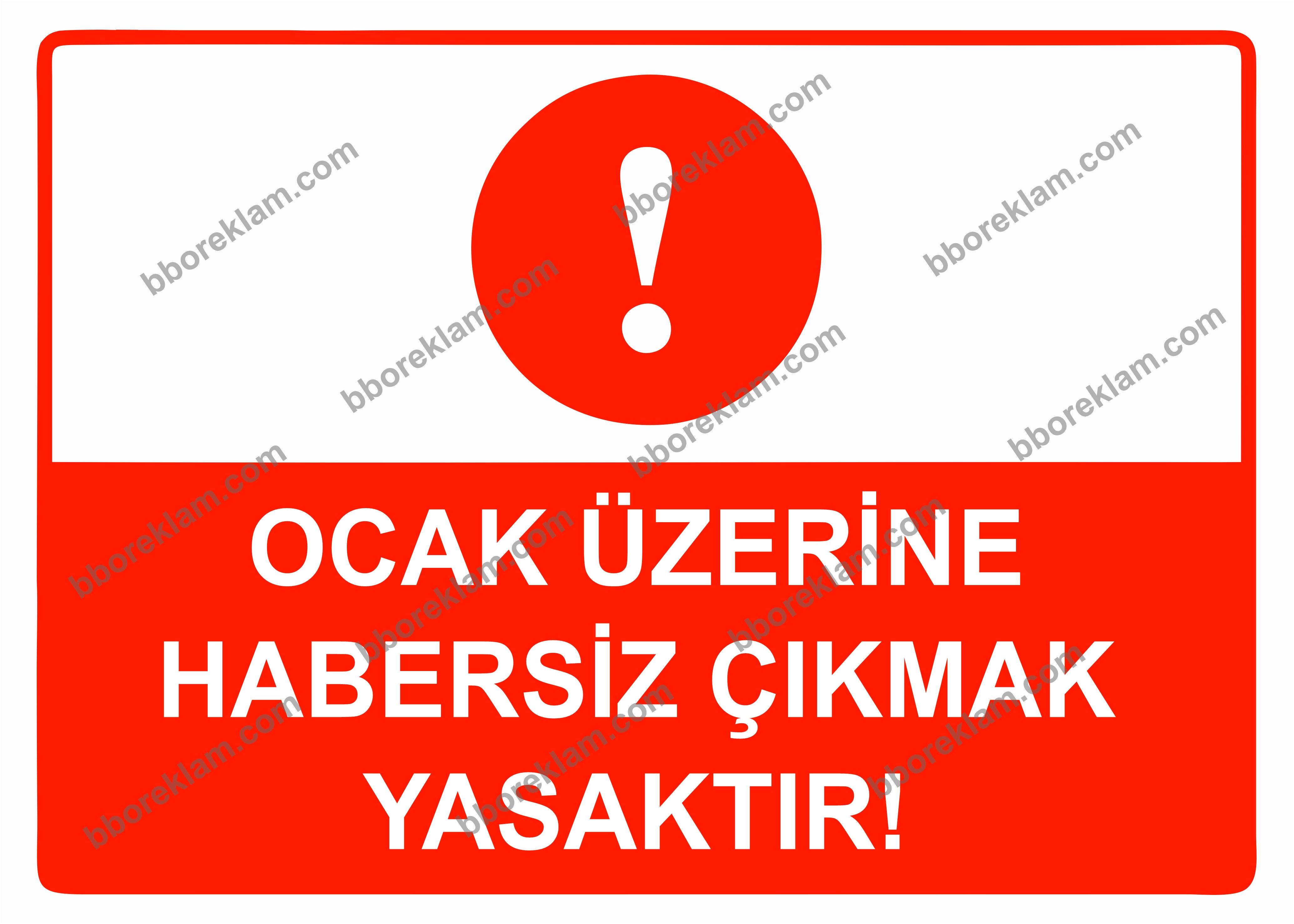 Ocak Üzerine Habersiz Çıkmak Yasaktır Uyarı Levhası