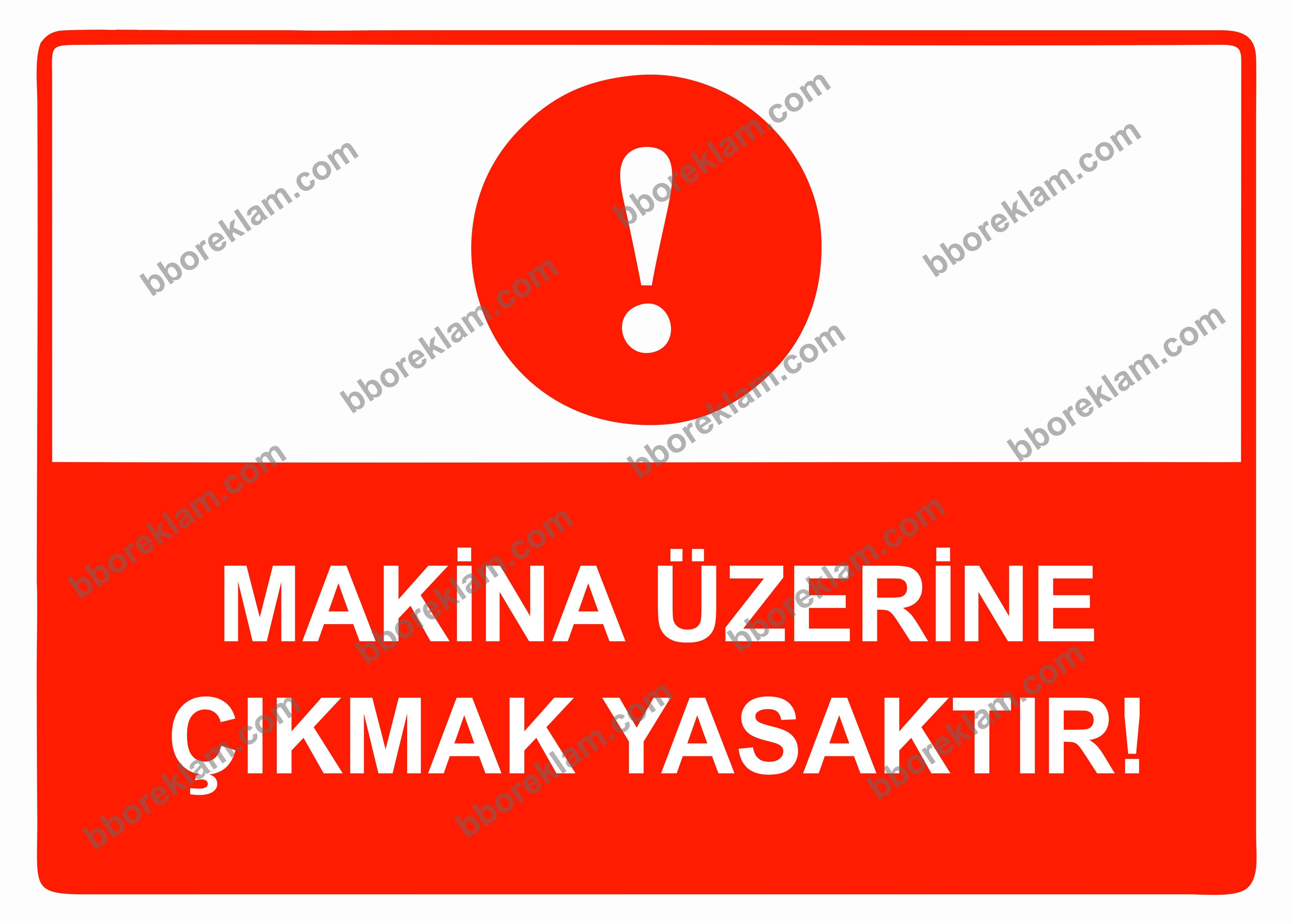 Makina Üzerine Çıkmak Yasaktır Uyarı Levhası