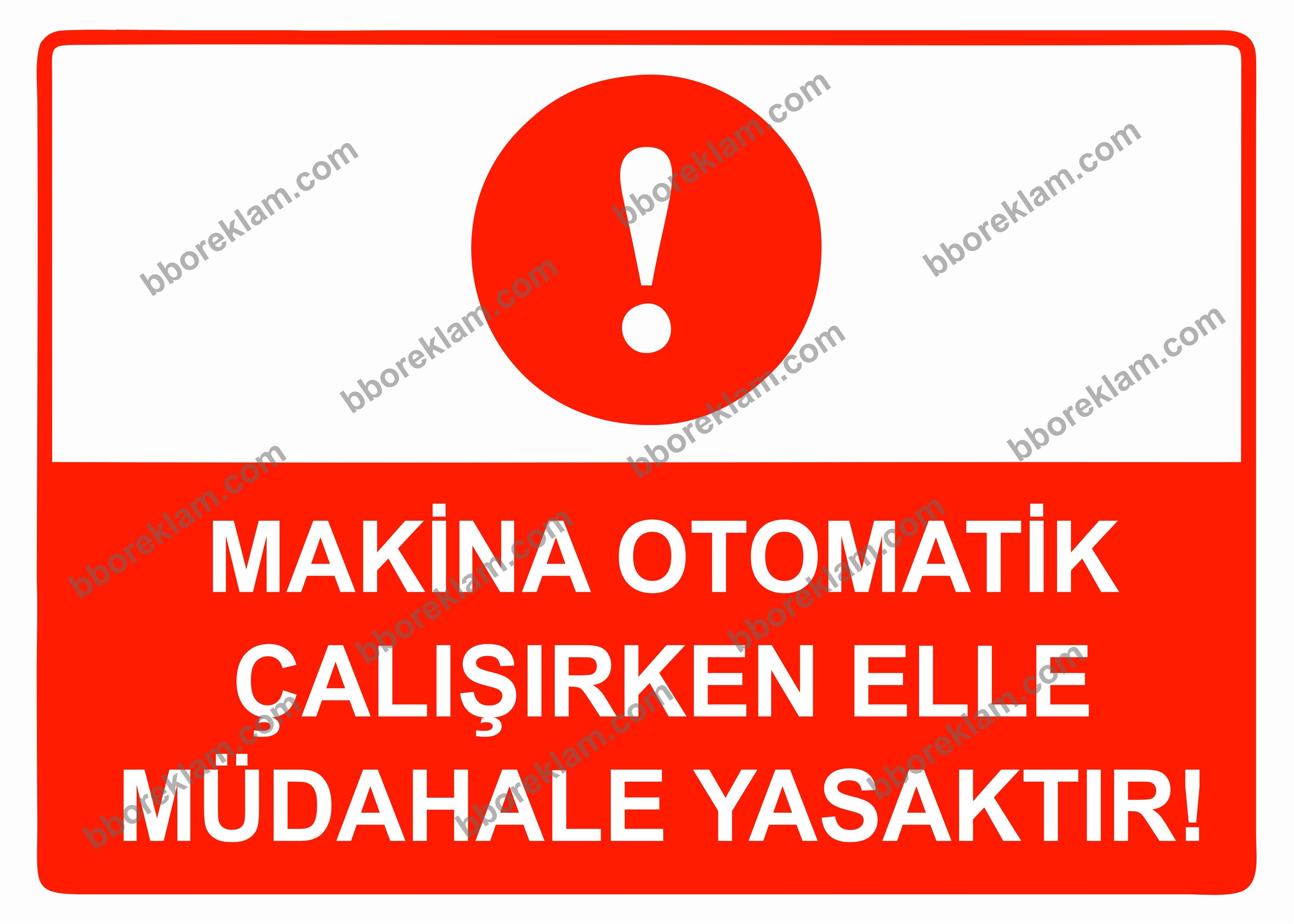 Makina Otomatik Çalışırken Elle Müdahale Yasaktır Uyarı Levhası