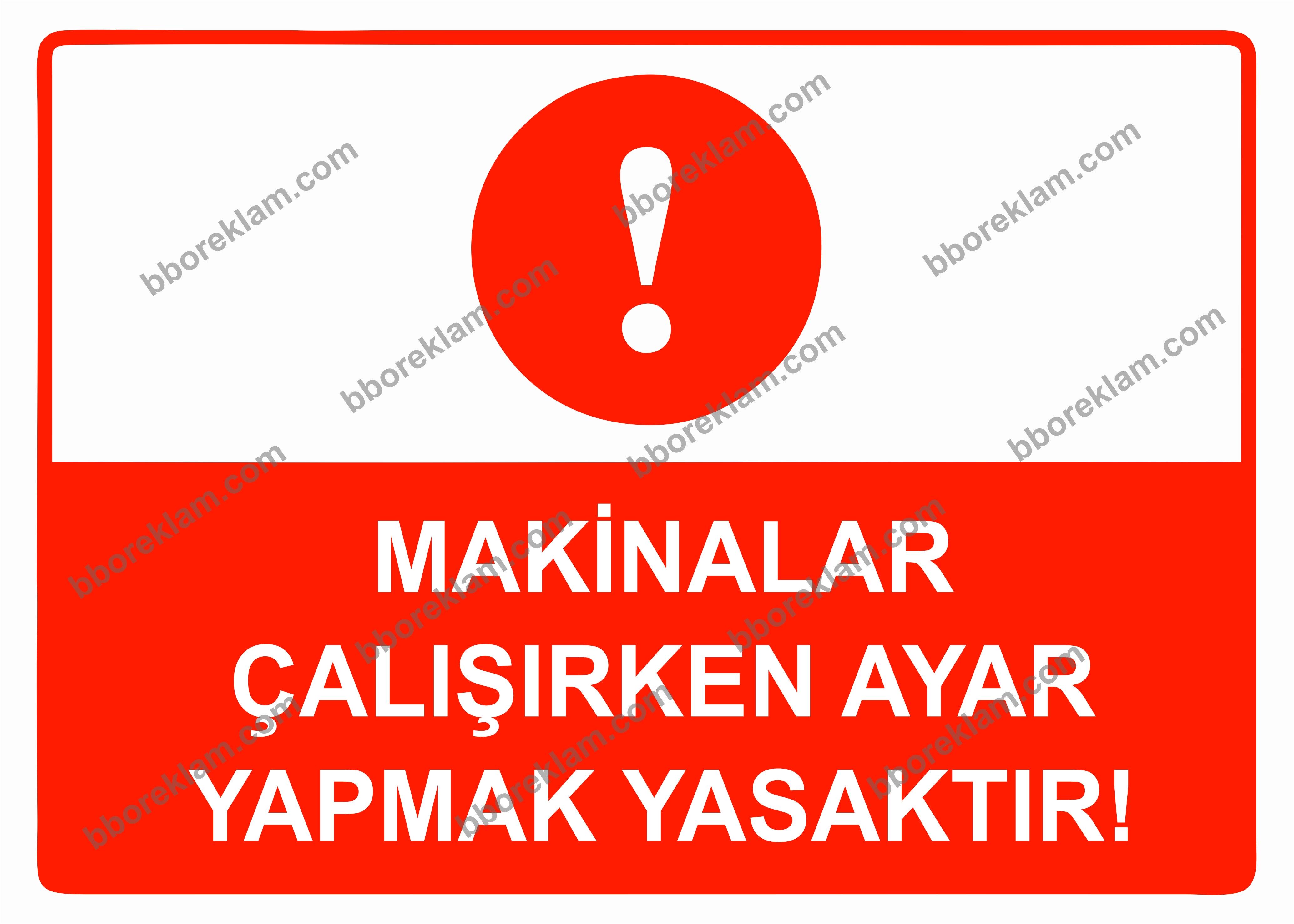 Makinalar Çalışırken Ayar Yapmak Yasaktır Uyarı Levhası