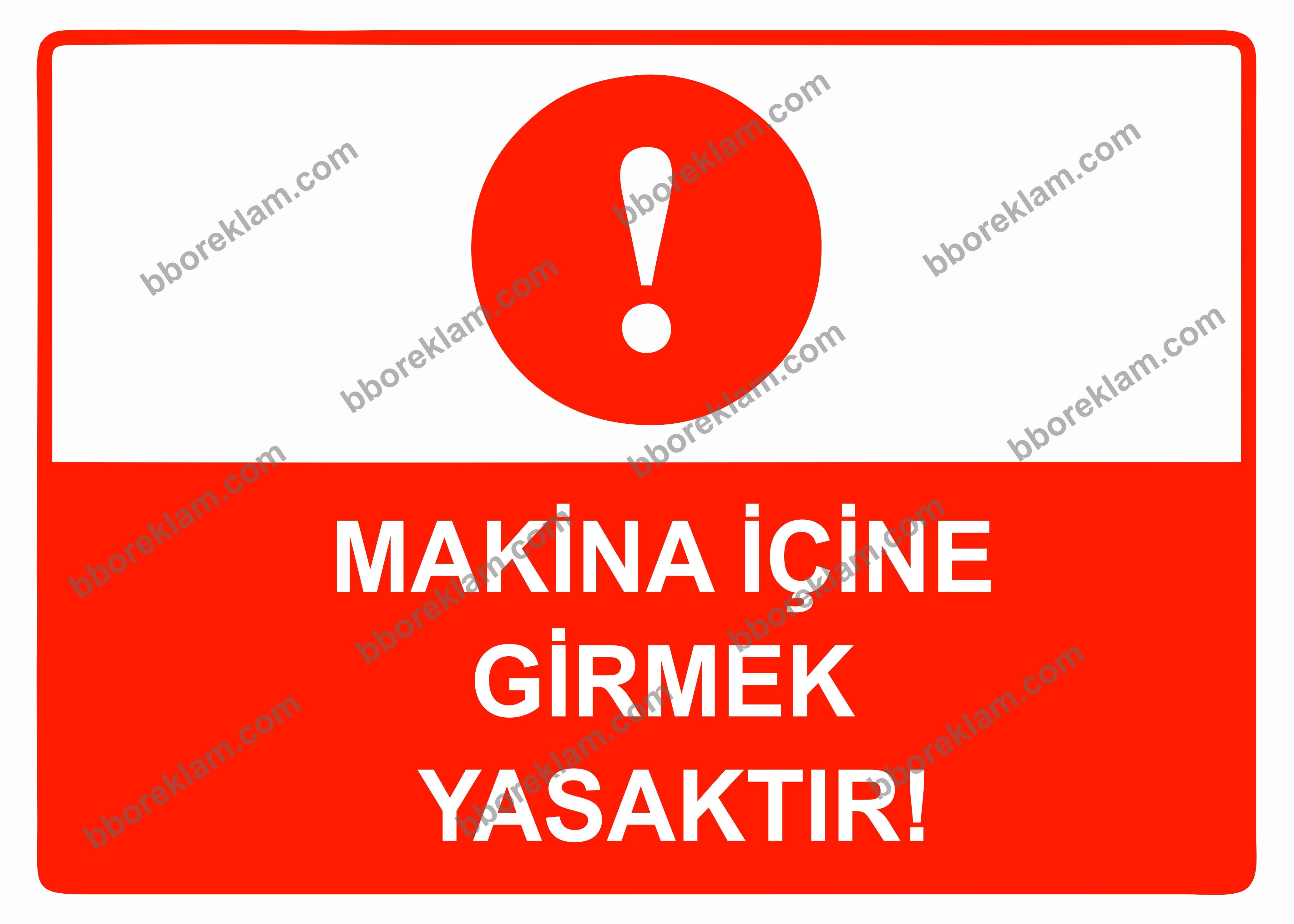 Makina İçine Girmek Yasaktır Uyarı Levhası