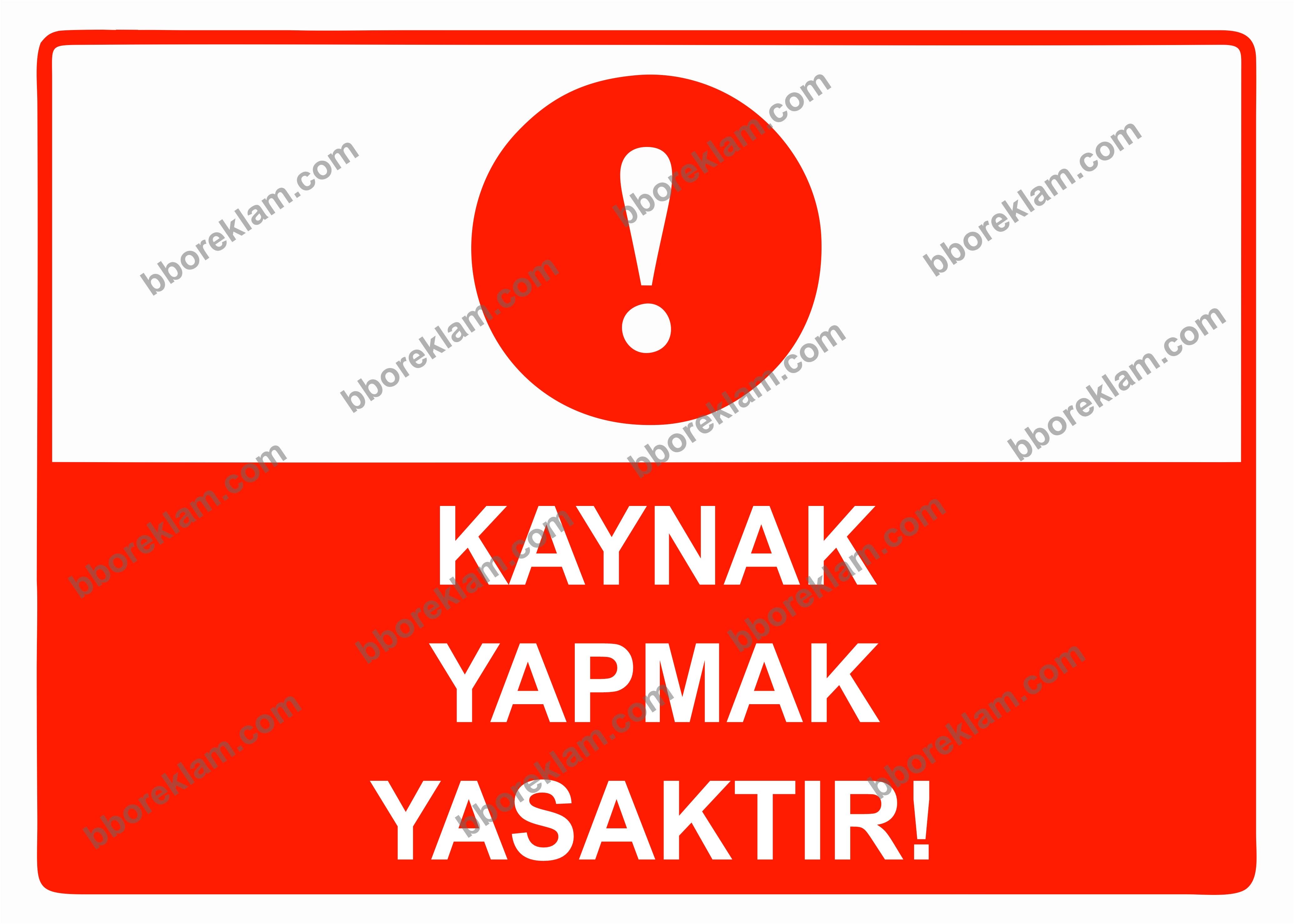 Kaynak Yapmak Yasaktır Uyarı Levhası