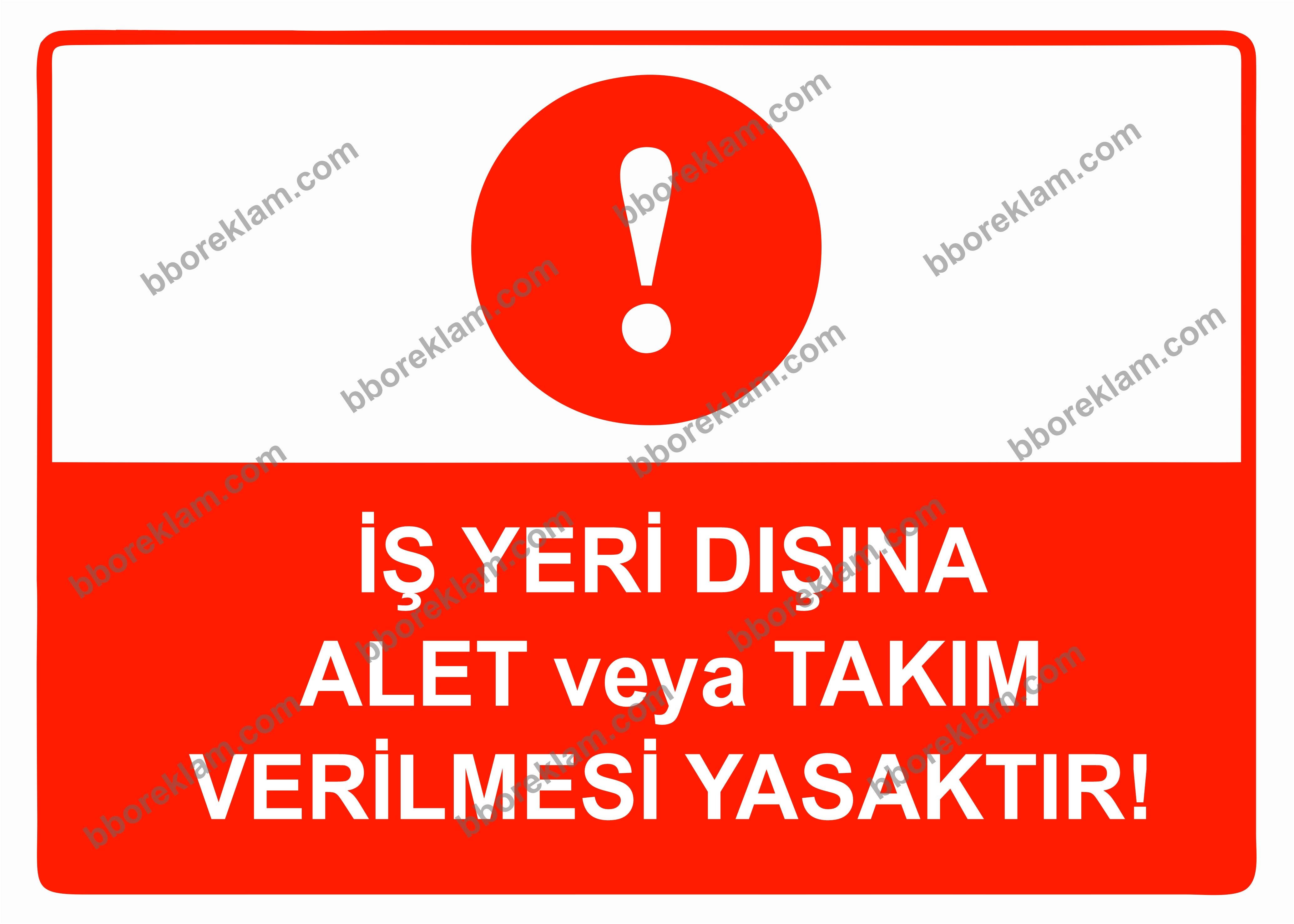 İş Yeri Dışına Alet veya Takım Verilmesi Yasaktır Uyarı Levhası