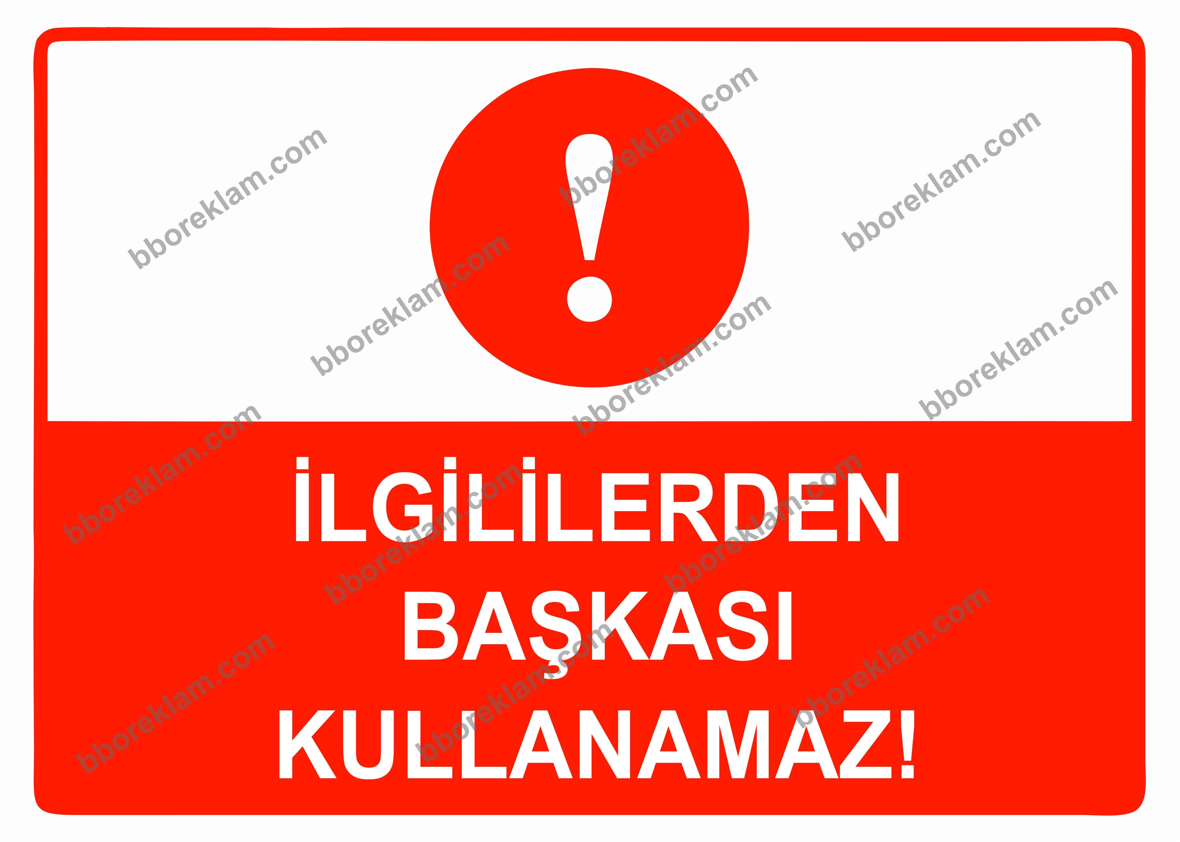 İlgililerden Başkası Kullanamaz Uyarı Levhası