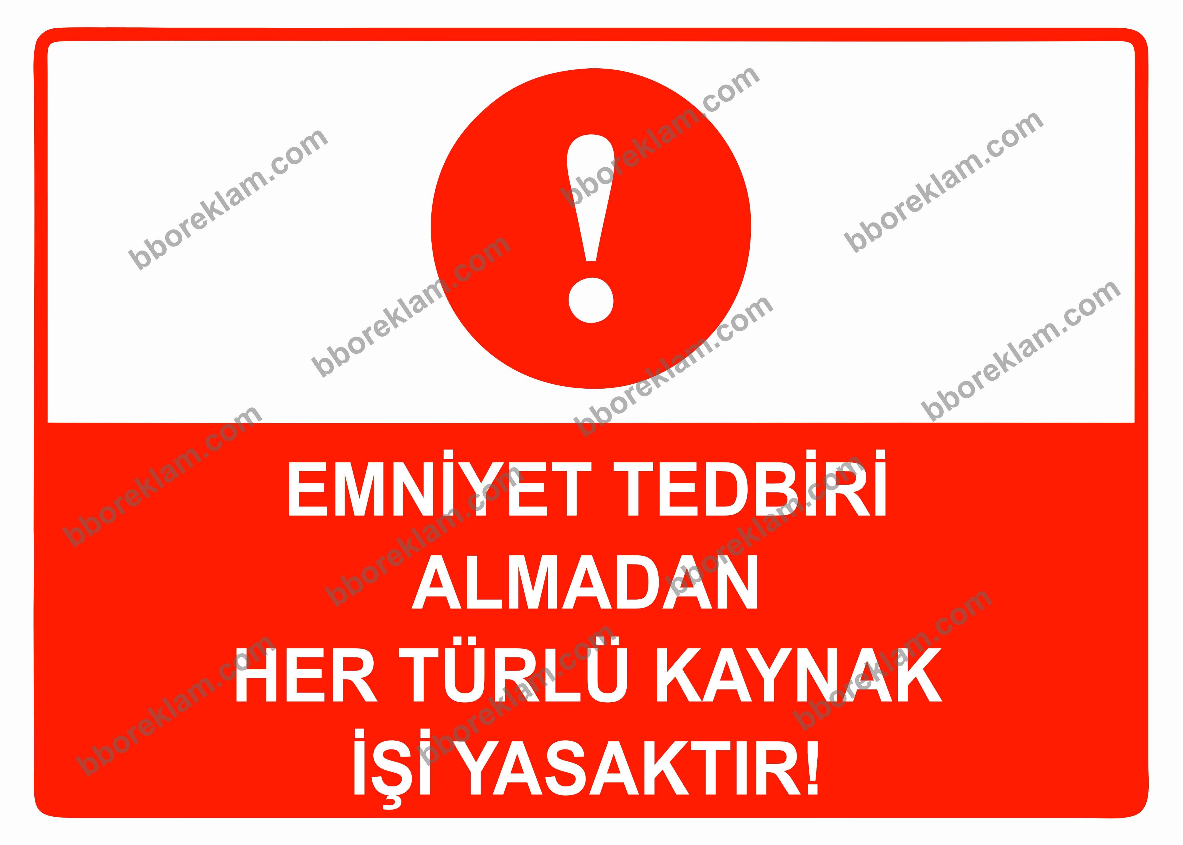 Emniyet Tedbiri Almadan Her Türlü Kaynak İşi Yasaktır Uyarı Levhası