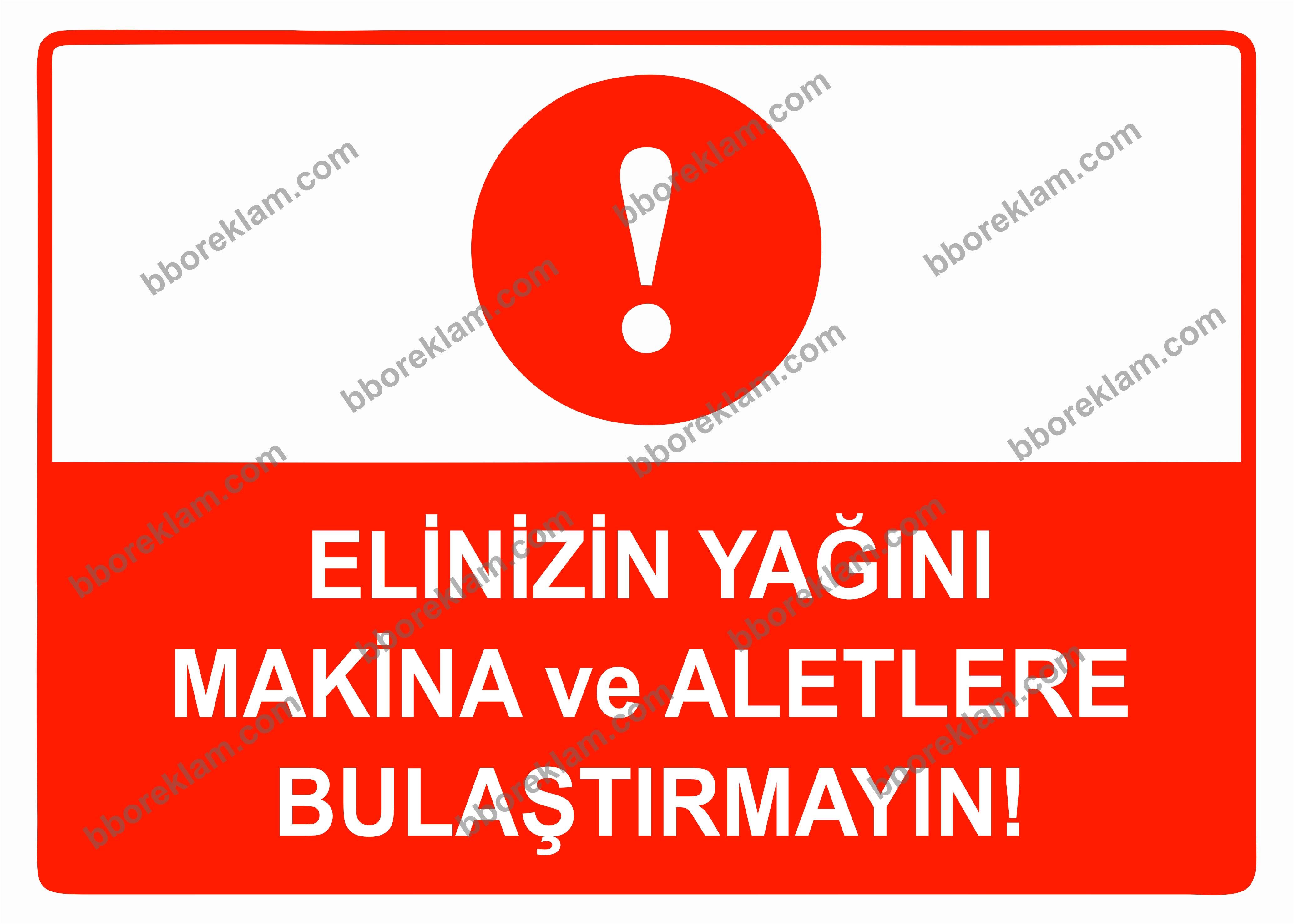 Elinizin Yağını Makina ve Aletlere Bulaştırmayın Uyarı Levhası