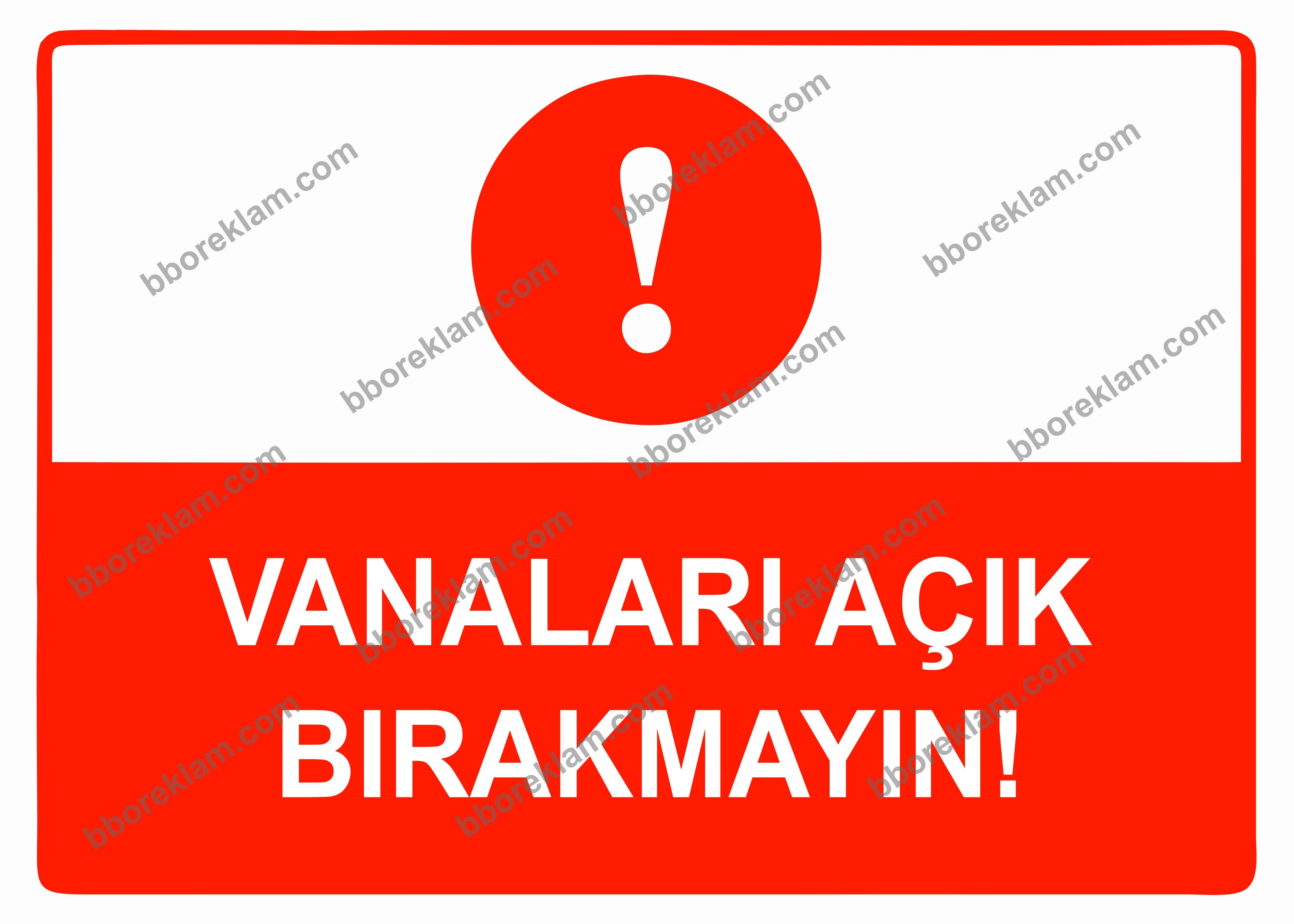 Vanaları Açık Bırakmayın Uyarı Levhası
