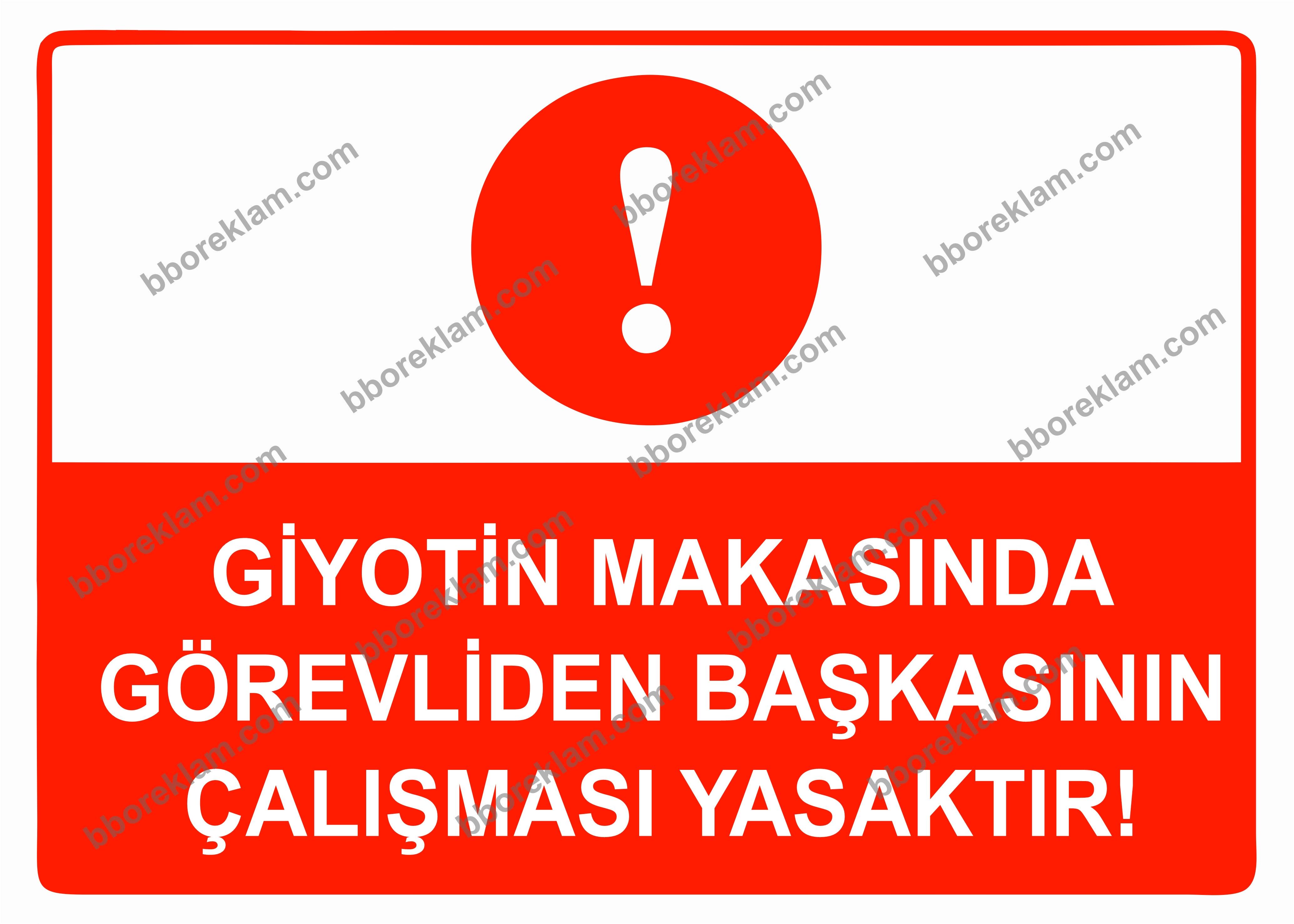 Giyotin Makasında Görevliden Başkasının Çalışması Yasaktır Uyarı Levhası