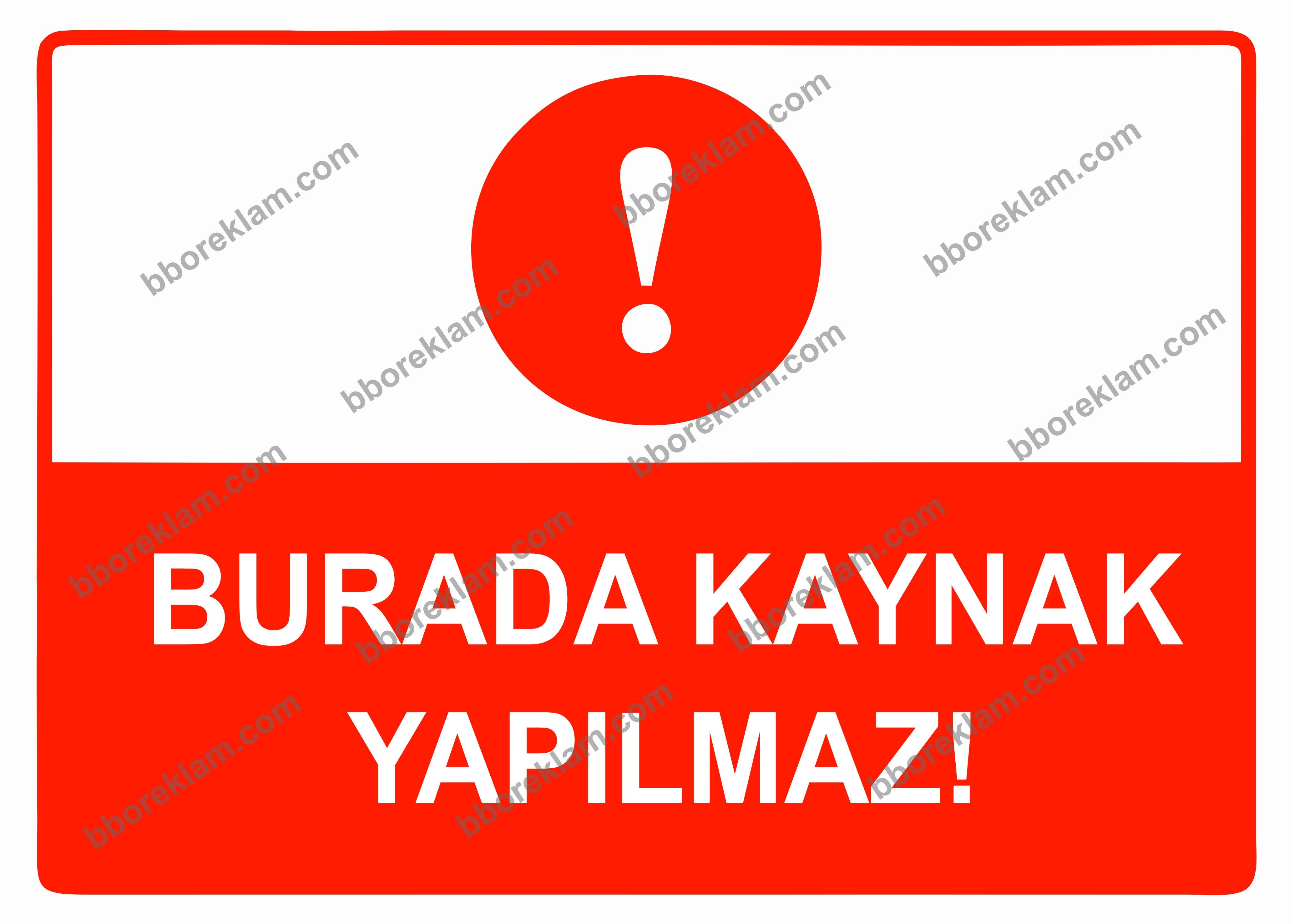 Burada Kaynak Yapılmaz Uyarı Levhası