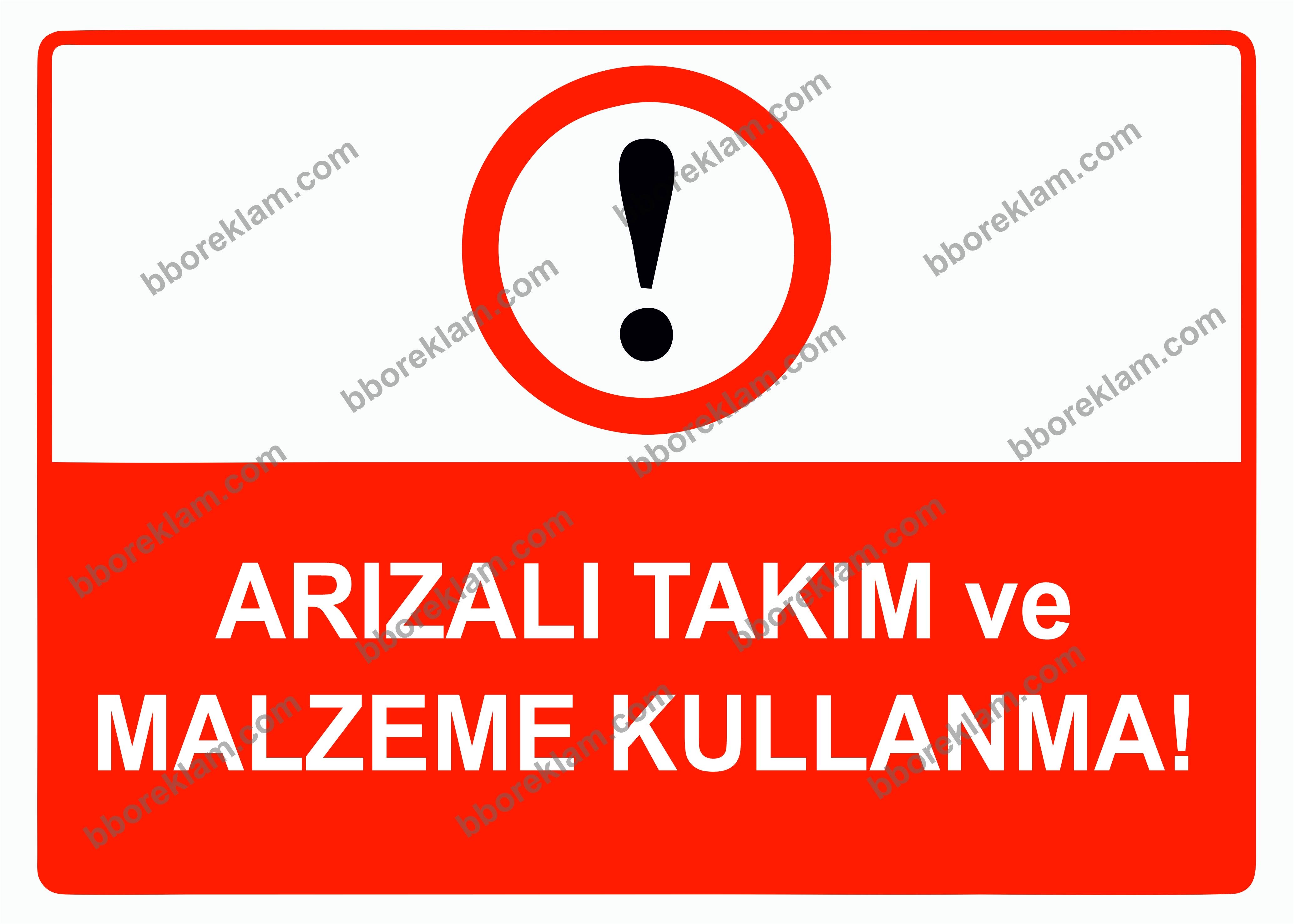 Arızalı Takım ve Malzeme Kullanma Uyarı Levhası