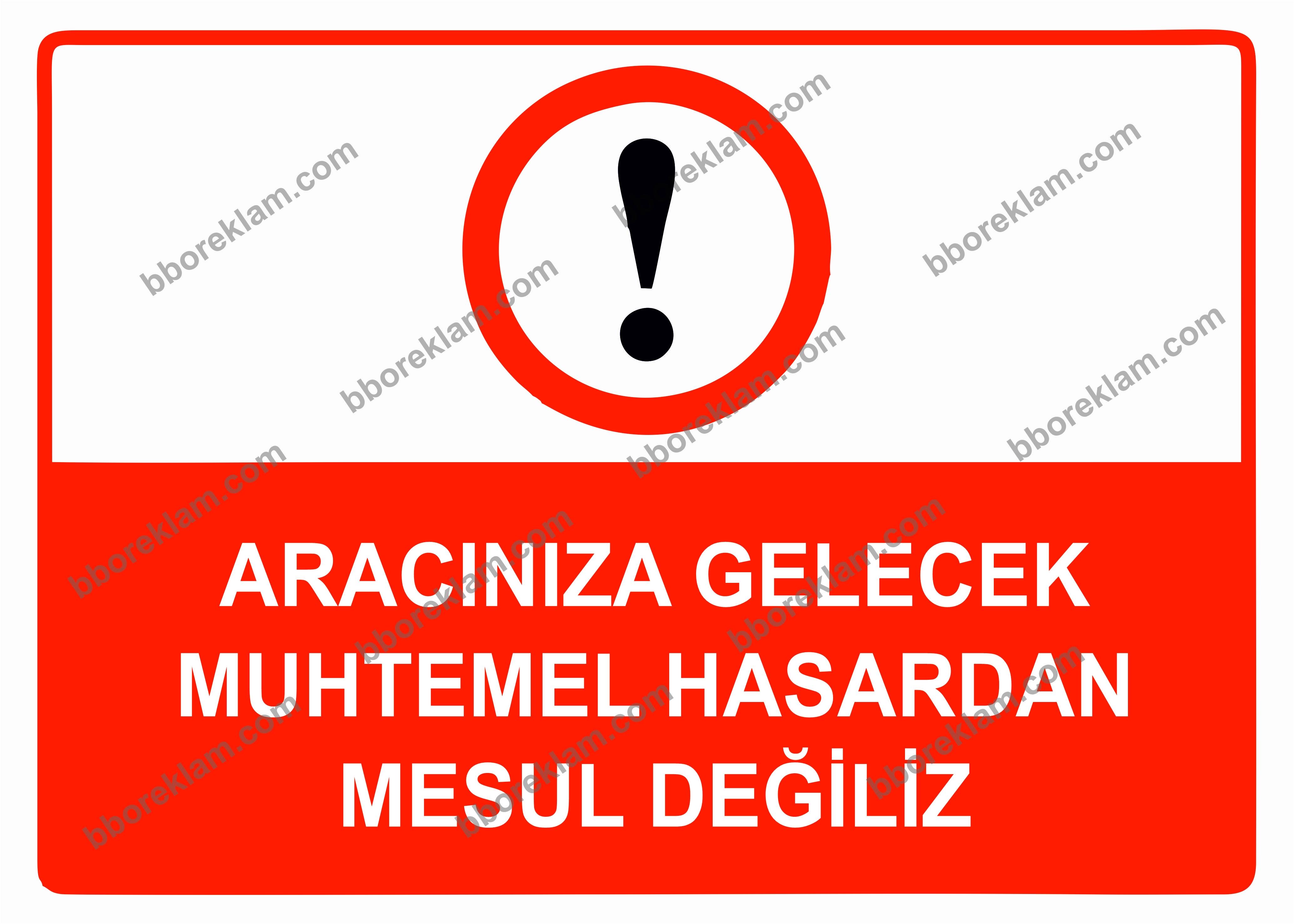 Aracınıza Gelecek Muhtemel Hasardan Mesul Değiliz Uyarı Levhası